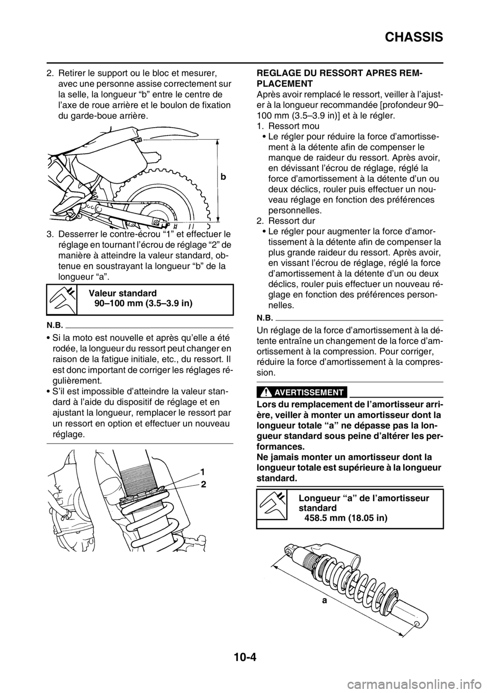 YAMAHA YZ250F 2014 Notices Demploi (in French) CHASSIS
10-4
2. Retirer le support ou le bloc et mesurer,
avec une personne assise correctement sur
la selle, la longueur “b” entre le centre de
l’axe de roue arrière et le boulon de fixatio YAMAHA YZ250F 2014 Notices Demploi (in French) CHASSIS
10-4
2. Retirer le support ou le bloc et mesurer,
avec une personne assise correctement sur
la selle, la longueur “b” entre le centre de
l’axe de roue arrière et le boulon de fixatio
