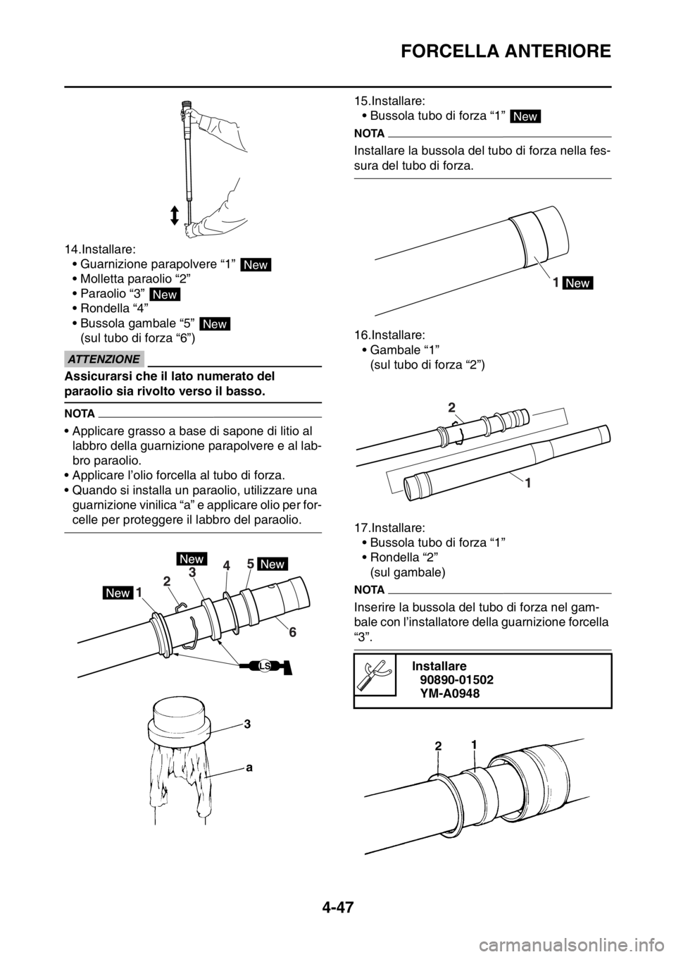 YAMAHA YZ250F 2014  Manuale duso (in Italian) FORCELLA ANTERIORE
4-47
14.Installare:
• Guarnizione parapolvere “1” 
• Molletta paraolio “2”
• Paraolio “3” 
• Rondella “4”
• Bussola gambale “5” 
(sul tubo di forza “