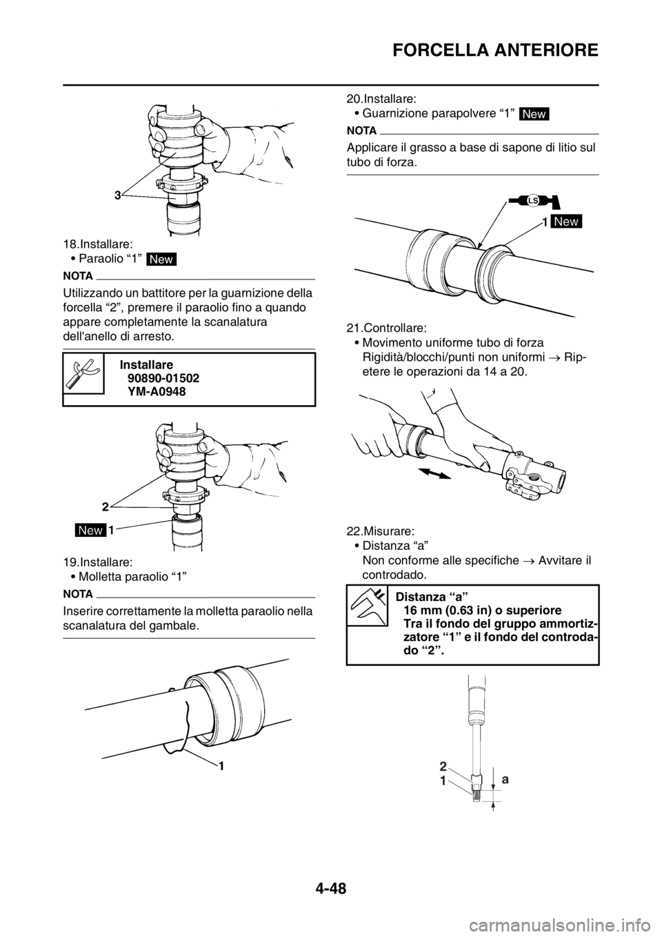 YAMAHA YZ250F 2014  Manuale duso (in Italian) FORCELLA ANTERIORE
4-48
18.Installare:
• Paraolio “1” 
NOTA
Utilizzando un battitore per la guarnizione della 
forcella “2”, premere il paraolio fino a quando 
appare completamente la scanal