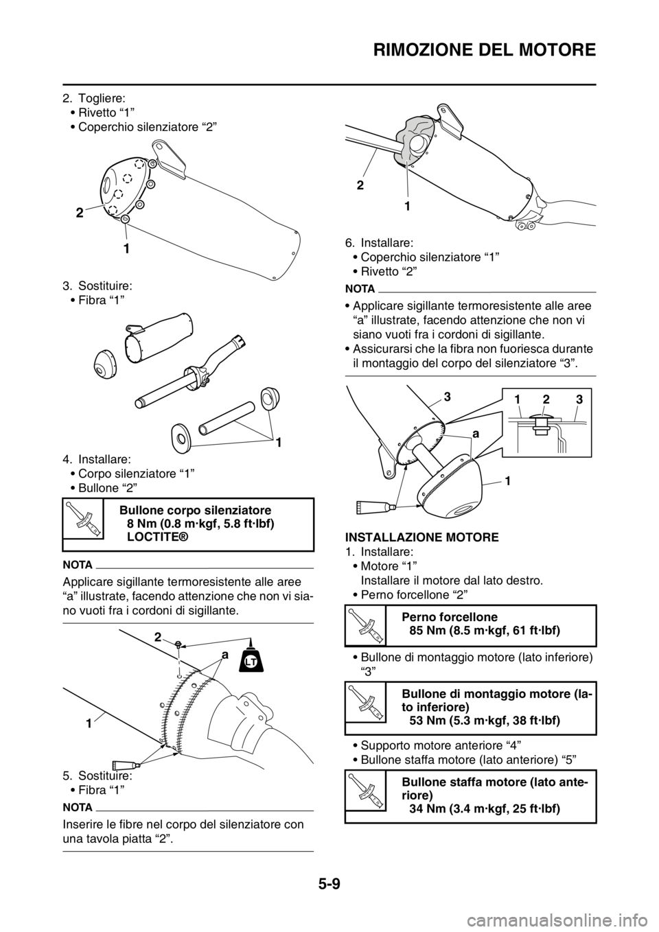 YAMAHA YZ250F 2014 Manuale duso (in Italian) RIMOZIONE DEL MOTORE
5-9
2. Togliere:
• Rivetto “1”
• Coperchio silenziatore “2”
3. Sostituire:
• Fibra “1”
4. Installare:
• Corpo silenziatore “1”
• Bullone “2”
NOTA
App YAMAHA YZ250F 2014 Manuale duso (in Italian) RIMOZIONE DEL MOTORE
5-9
2. Togliere:
• Rivetto “1”
• Coperchio silenziatore “2”
3. Sostituire:
• Fibra “1”
4. Installare:
• Corpo silenziatore “1”
• Bullone “2”
NOTA
App