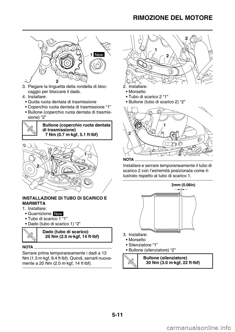 YAMAHA YZ250F 2014 Manuale duso (in Italian) RIMOZIONE DEL MOTORE
5-11
3. Piegare la linguetta della rondella di bloc-
caggio per bloccare il dado.
4. Installare:
• Guida ruota dentata di trasmissione
• Coperchio ruota dentata di trasmission YAMAHA YZ250F 2014 Manuale duso (in Italian) RIMOZIONE DEL MOTORE
5-11
3. Piegare la linguetta della rondella di bloc-
caggio per bloccare il dado.
4. Installare:
• Guida ruota dentata di trasmissione
• Coperchio ruota dentata di trasmission