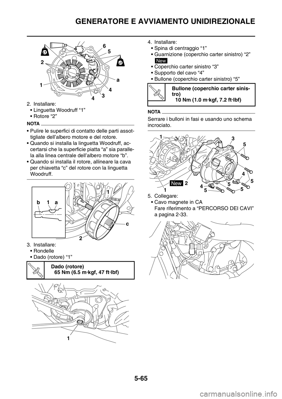 YAMAHA YZ250F 2014 Manuale duso (in Italian) GENERATORE E AVVIAMENTO UNIDIREZIONALE
5-65
2. Installare:
• Linguetta Woodruff “1”
• Rotore “2”
NOTA
• Pulire le superfici di contatto delle parti assot-
tigliate dell’albero motore e YAMAHA YZ250F 2014 Manuale duso (in Italian) GENERATORE E AVVIAMENTO UNIDIREZIONALE
5-65
2. Installare:
• Linguetta Woodruff “1”
• Rotore “2”
NOTA
• Pulire le superfici di contatto delle parti assot-
tigliate dell’albero motore e