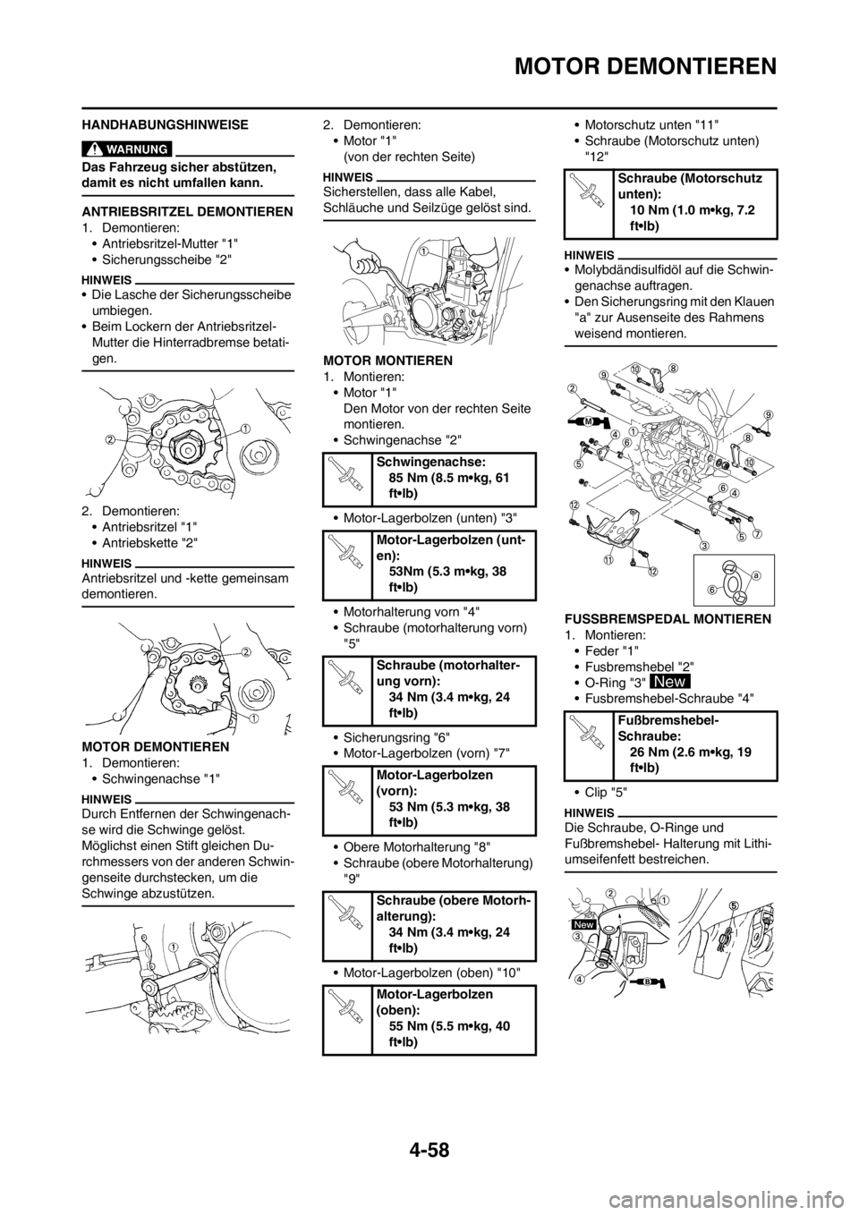 YAMAHA YZ250F 2013 Betriebsanleitungen (in German) 4-58
MOTOR DEMONTIEREN
HANDHABUNGSHINWEISE
Das Fahrzeug sicher abstützen,
damit es nicht umfallen kann.
ANTRIEBSRITZEL DEMONTIEREN
1. Demontieren:
• Antriebsritzel-Mutter "1"
• Sicherungsscheibe YAMAHA YZ250F 2013 Betriebsanleitungen (in German) 4-58
MOTOR DEMONTIEREN
HANDHABUNGSHINWEISE
Das Fahrzeug sicher abstützen,
damit es nicht umfallen kann.
ANTRIEBSRITZEL DEMONTIEREN
1. Demontieren:
• Antriebsritzel-Mutter "1"
• Sicherungsscheibe