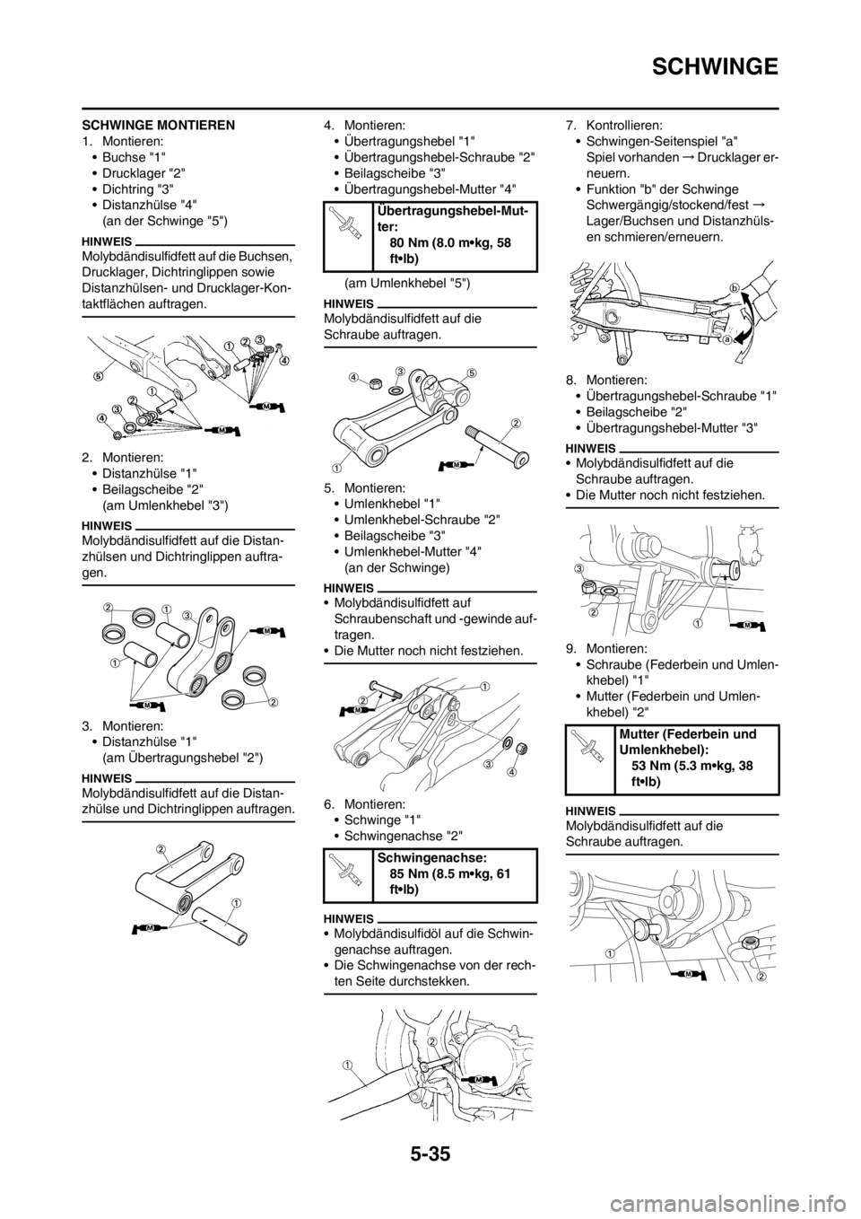 YAMAHA YZ250F 2013 Betriebsanleitungen (in German) 5-35
SCHWINGE
SCHWINGE MONTIEREN
1. Montieren:
• Buchse "1"
• Drucklager "2"
• Dichtring "3"
• Distanzhülse "4"
(an der Schwinge "5")
Molybdändisulfidfett auf die Buchsen,
Drucklager, Dicht YAMAHA YZ250F 2013 Betriebsanleitungen (in German) 5-35
SCHWINGE
SCHWINGE MONTIEREN
1. Montieren:
• Buchse "1"
• Drucklager "2"
• Dichtring "3"
• Distanzhülse "4"
(an der Schwinge "5")
Molybdändisulfidfett auf die Buchsen,
Drucklager, Dicht