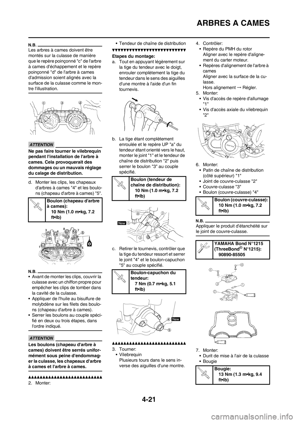 YAMAHA YZ250F 2013 Notices Demploi (in French) 4-21
ARBRES A CAMES
Les arbres à cames doivent être
montés sur la culasse de manière
que le repère poinçonné "c" de larbre
à cames déchappement et le repère
poinçonné "d" de larbre YAMAHA YZ250F 2013 Notices Demploi (in French) 4-21
ARBRES A CAMES
Les arbres à cames doivent être
montés sur la culasse de manière
que le repère poinçonné "c" de larbre
à cames déchappement et le repère
poinçonné "d" de larbre