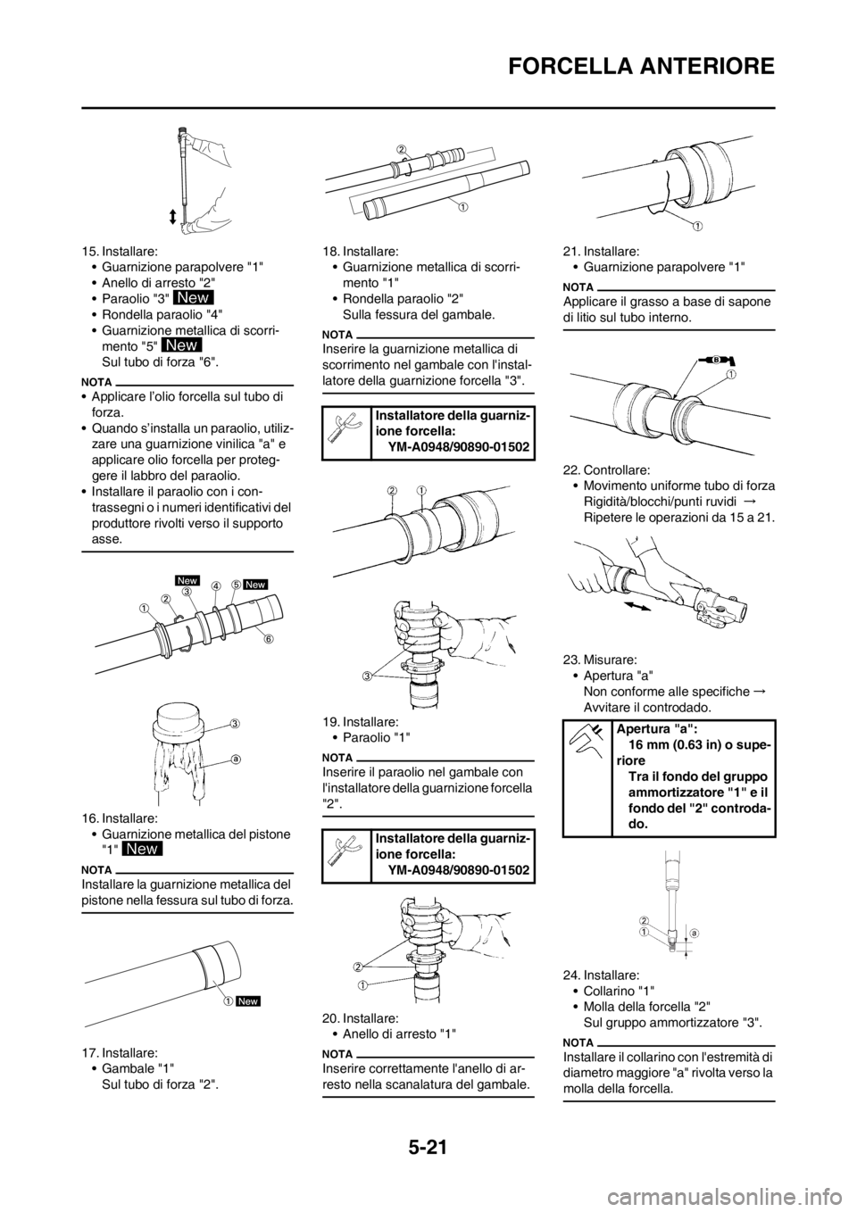 YAMAHA YZ250F 2013 Manuale duso (in Italian) 5-21
FORCELLA ANTERIORE
15. Installare:
• Guarnizione parapolvere "1"
• Anello di arresto "2"
• Paraolio "3"
• Rondella paraolio "4"
• Guarnizione metallica di scorri-
mento "5"
Sul tubo d YAMAHA YZ250F 2013 Manuale duso (in Italian) 5-21
FORCELLA ANTERIORE
15. Installare:
• Guarnizione parapolvere "1"
• Anello di arresto "2"
• Paraolio "3"
• Rondella paraolio "4"
• Guarnizione metallica di scorri-
mento "5"
Sul tubo d