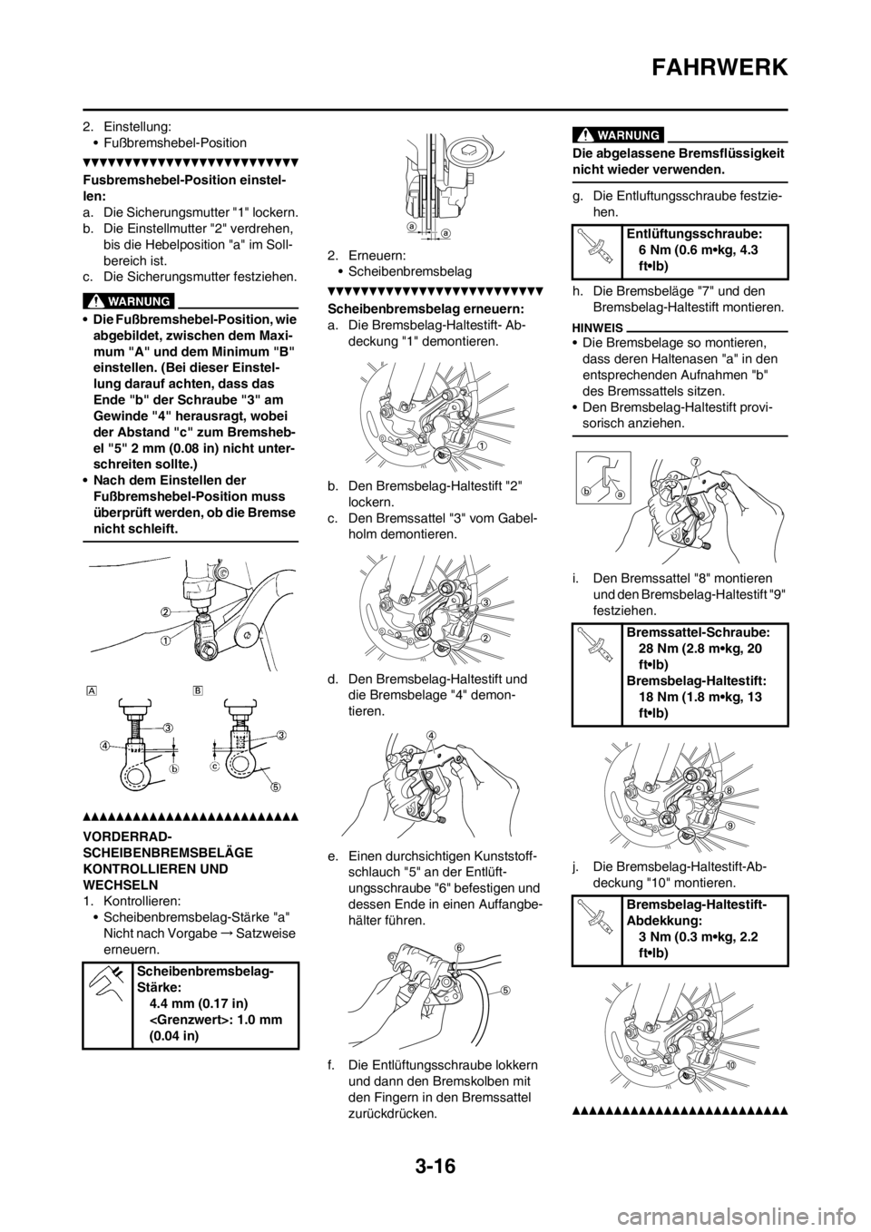 YAMAHA YZ250F 2012 Betriebsanleitungen (in German) 3-16
FAHRWERK
2. Einstellung:
• Fußbremshebel-Position
Fusbremshebel-Position einstel-
len:
a. Die Sicherungsmutter "1" lockern.
b. Die Einstellmutter "2" verdrehen,
bis die Hebelposition "a" im S YAMAHA YZ250F 2012 Betriebsanleitungen (in German) 3-16
FAHRWERK
2. Einstellung:
• Fußbremshebel-Position
Fusbremshebel-Position einstel-
len:
a. Die Sicherungsmutter "1" lockern.
b. Die Einstellmutter "2" verdrehen,
bis die Hebelposition "a" im S