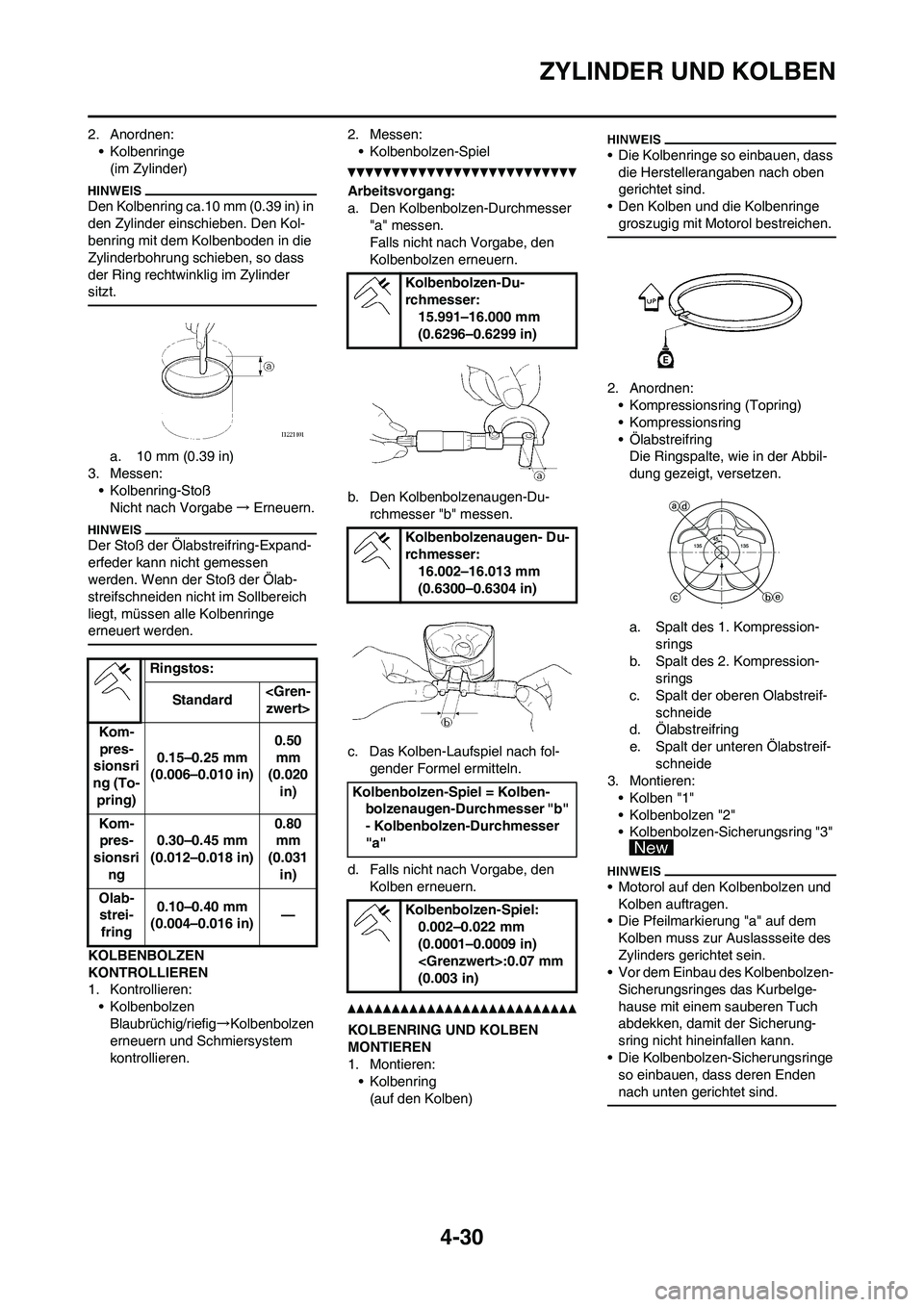YAMAHA YZ250F 2011 Betriebsanleitungen (in German) 4-30
ZYLINDER UND KOLBEN
2. Anordnen:
• Kolbenringe
(im Zylinder)
Den Kolbenring ca.10 mm (0.39 in) in
den Zylinder einschieben. Den Kol-
benring mit dem Kolbenboden in die
Zylinderbohrung schiebe YAMAHA YZ250F 2011 Betriebsanleitungen (in German) 4-30
ZYLINDER UND KOLBEN
2. Anordnen:
• Kolbenringe
(im Zylinder)
Den Kolbenring ca.10 mm (0.39 in) in
den Zylinder einschieben. Den Kol-
benring mit dem Kolbenboden in die
Zylinderbohrung schiebe