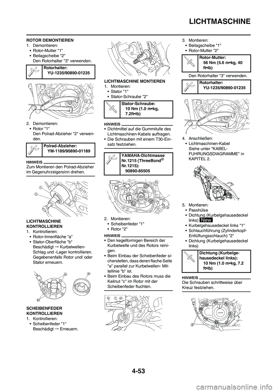 YAMAHA YZ250F 2011 Betriebsanleitungen (in German) 4-53
LICHTMASCHINE
ROTOR DEMONTIEREN
1. Demontieren:
• Rotor-Mutter "1"
• Beilagscheibe "2"
Den Rotorhalter "3" verwenden.
2. Demontieren:
• Rotor "1"
Den Polrad-Abzieher "2" verwen-
den.
Zum Mo YAMAHA YZ250F 2011 Betriebsanleitungen (in German) 4-53
LICHTMASCHINE
ROTOR DEMONTIEREN
1. Demontieren:
• Rotor-Mutter "1"
• Beilagscheibe "2"
Den Rotorhalter "3" verwenden.
2. Demontieren:
• Rotor "1"
Den Polrad-Abzieher "2" verwen-
den.
Zum Mo