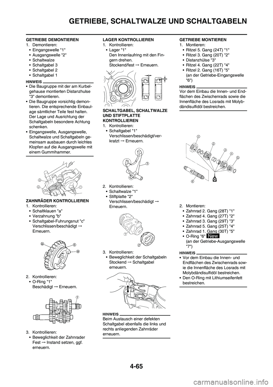 YAMAHA YZ250F 2011 Betriebsanleitungen (in German) 4-65
GETRIEBE, SCHALTWALZE UND SCHALTGABELN
GETRIEBE DEMONTIEREN
1. Demontieren:
• Eingangswelle "1"
• Ausgangswelle "2"
• Schaltwalze
• Schaltgabel 3
• Schaltgabel 2
• Schaltgabel 1
• D YAMAHA YZ250F 2011 Betriebsanleitungen (in German) 4-65
GETRIEBE, SCHALTWALZE UND SCHALTGABELN
GETRIEBE DEMONTIEREN
1. Demontieren:
• Eingangswelle "1"
• Ausgangswelle "2"
• Schaltwalze
• Schaltgabel 3
• Schaltgabel 2
• Schaltgabel 1
• D