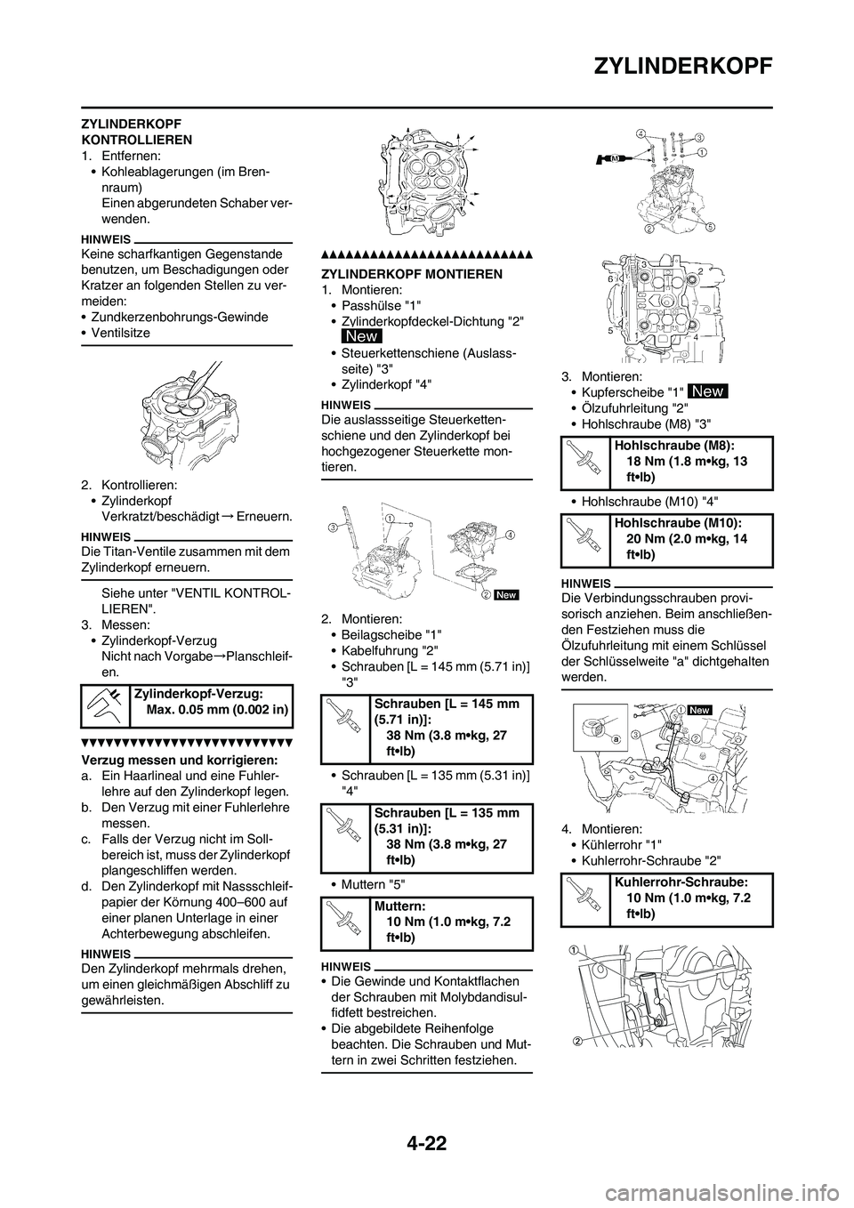 YAMAHA YZ250F 2011 Betriebsanleitungen (in German) 4-22
ZYLINDERKOPF
ZYLINDERKOPF
KONTROLLIEREN
1. Entfernen:
• Kohleablagerungen (im Bren-
nraum)
Einen abgerundeten Schaber ver-
wenden.
Keine scharfkantigen Gegenstande
benutzen, um Beschadigungen YAMAHA YZ250F 2011 Betriebsanleitungen (in German) 4-22
ZYLINDERKOPF
ZYLINDERKOPF
KONTROLLIEREN
1. Entfernen:
• Kohleablagerungen (im Bren-
nraum)
Einen abgerundeten Schaber ver-
wenden.
Keine scharfkantigen Gegenstande
benutzen, um Beschadigungen