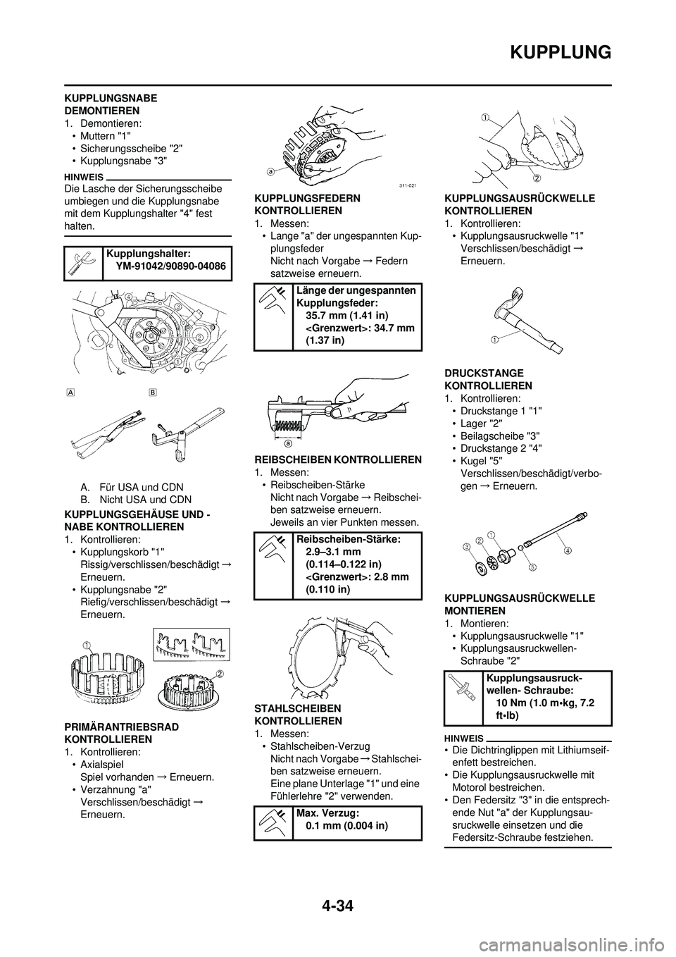 YAMAHA YZ250F 2010 Betriebsanleitungen (in German) 4-34
KUPPLUNG
KUPPLUNGSNABE
DEMONTIEREN
1. Demontieren:• Muttern "1"
• Sicherungsscheibe "2"
• Kupplungsnabe "3"
Die Lasche der Sicherungsscheibe
umbiegen und die Kupplungsnabe
mit dem Kupplu YAMAHA YZ250F 2010 Betriebsanleitungen (in German) 4-34
KUPPLUNG
KUPPLUNGSNABE
DEMONTIEREN
1. Demontieren:• Muttern "1"
• Sicherungsscheibe "2"
• Kupplungsnabe "3"
Die Lasche der Sicherungsscheibe
umbiegen und die Kupplungsnabe
mit dem Kupplu