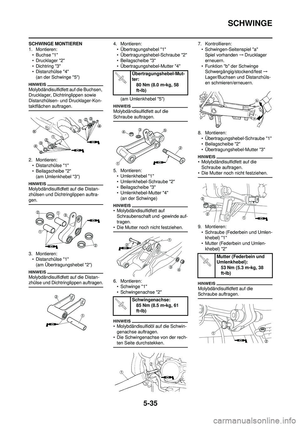 YAMAHA YZ250F 2010 Betriebsanleitungen (in German) 5-35
SCHWINGE
SCHWINGE MONTIEREN
1. Montieren:• Buchse "1"
• Drucklager "2"
• Dichtring "3"
• Distanzhülse "4"(an der Schwinge "5")
Molybdändisulfidfett auf die Buchsen,
Drucklager, Dichtri YAMAHA YZ250F 2010 Betriebsanleitungen (in German) 5-35
SCHWINGE
SCHWINGE MONTIEREN
1. Montieren:• Buchse "1"
• Drucklager "2"
• Dichtring "3"
• Distanzhülse "4"(an der Schwinge "5")
Molybdändisulfidfett auf die Buchsen,
Drucklager, Dichtri