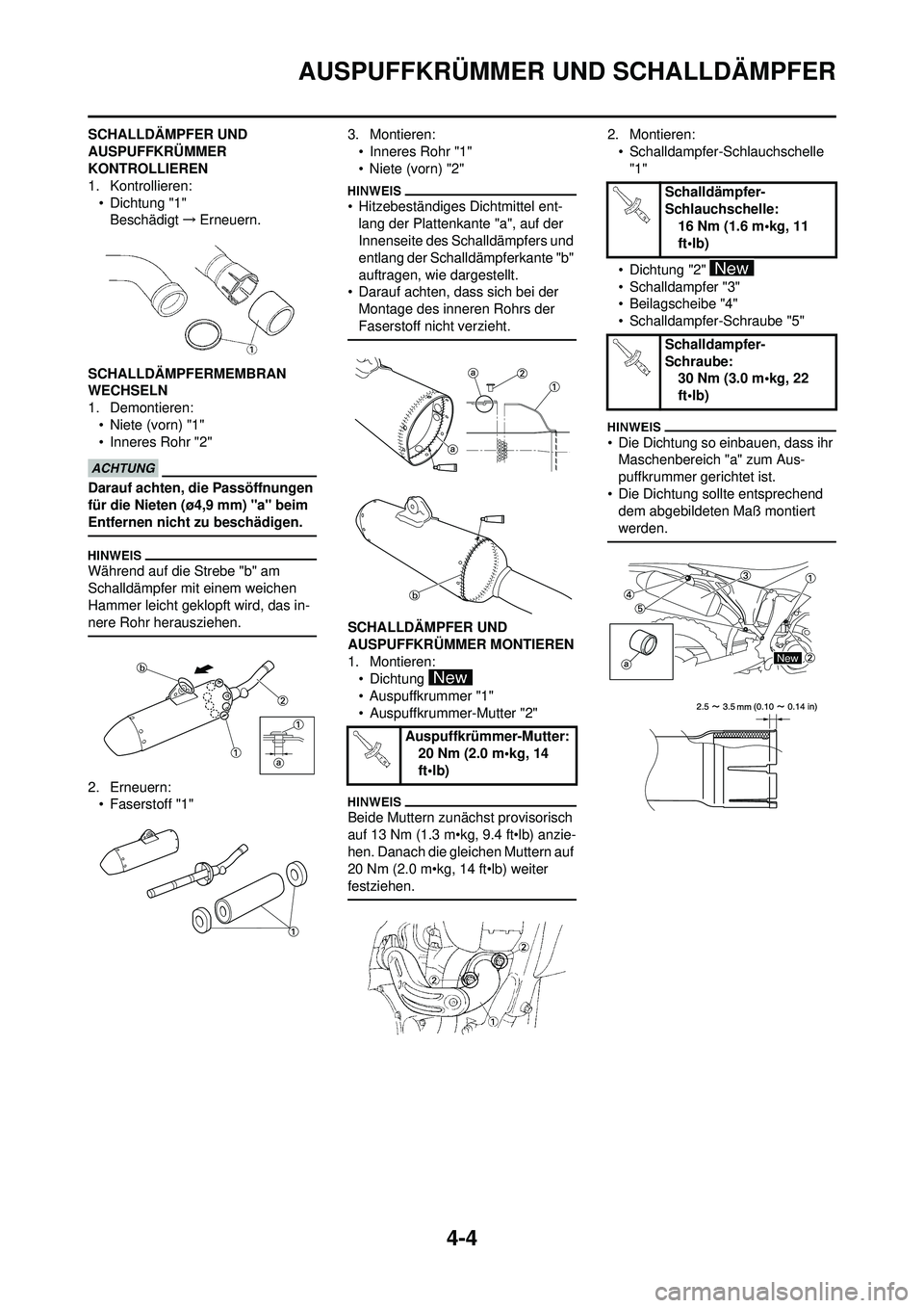 YAMAHA YZ250F 2010  Betriebsanleitungen (in German) 4-4
AUSPUFFKRÜMMER UND SCHALLDÄMPFER
SCHALLDÄMPFER UND 
AUSPUFFKRÜMMER 
KONTROLLIEREN
1. Kontrollieren:• Dichtung "1"Beschädigt →Erneuern.
SCHALLDÄMPFERMEMBRAN 
WECHSELN
1. Demontieren: • 