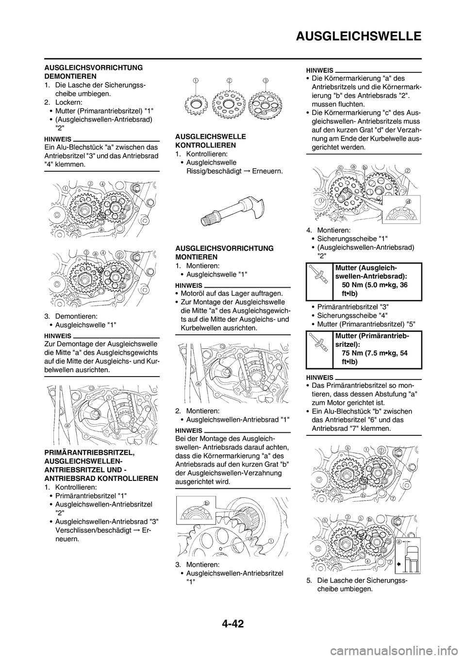 YAMAHA YZ250F 2009  Betriebsanleitungen (in German) 4-42
AUSGLEICHSWELLE
AUSGLEICHSVORRICHTUNG 
DEMONTIEREN
1. Die Lasche der Sicherungss-
cheibe umbiegen.
2. Lockern:
• Mutter (Primarantriebsritzel) "1"
• (Ausgleichswellen-Antriebsrad) 
"2"
Ein Al