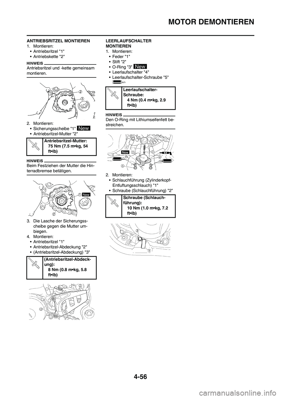 YAMAHA YZ250F 2009  Betriebsanleitungen (in German) 4-56
MOTOR DEMONTIEREN
ANTRIEBSRITZEL MONTIEREN
1. Montieren:
• Antriebsritzel "1"
• Antriebskette "2"
Antriebsritzel und -kette gemeinsam 
montieren.
2. Montieren:
• Sicherungsscheibe "1" 
• 