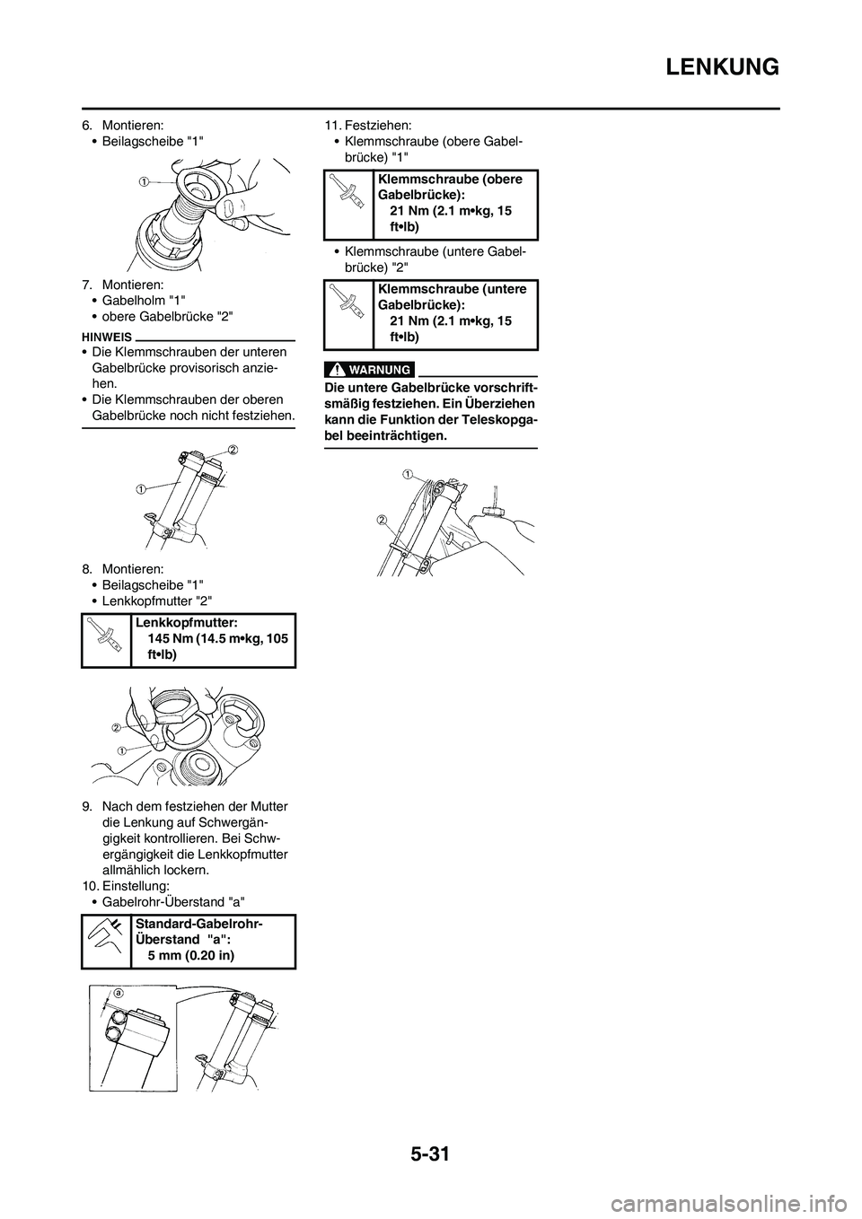 YAMAHA YZ250F 2009  Betriebsanleitungen (in German) 5-31
LENKUNG
6. Montieren:
• Beilagscheibe "1"
7. Montieren:
• Gabelholm "1"
• obere Gabelbrücke "2"
• Die Klemmschrauben der unteren 
Gabelbrücke provisorisch anzie-
hen.
• Die Klemmschra