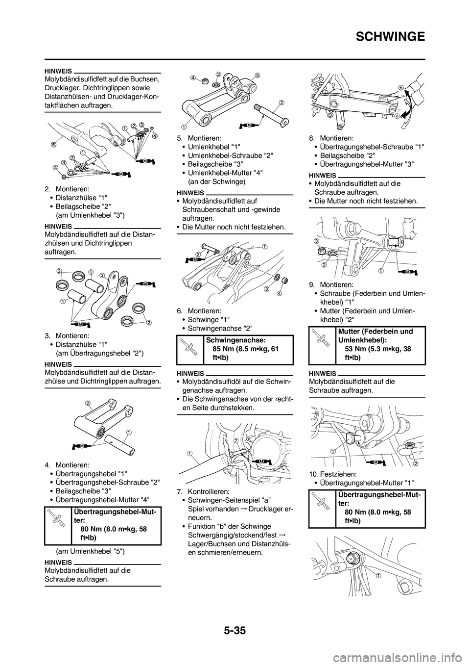 YAMAHA YZ250F 2009  Betriebsanleitungen (in German) 5-35
SCHWINGE
Molybdändisulfidfett auf die Buchsen, 
Drucklager, Dichtringlippen sowie 
Distanzhülsen- und Drucklager-Kon-
taktflächen auftragen.
2. Montieren:
• Distanzhülse "1"
• Beilagschei