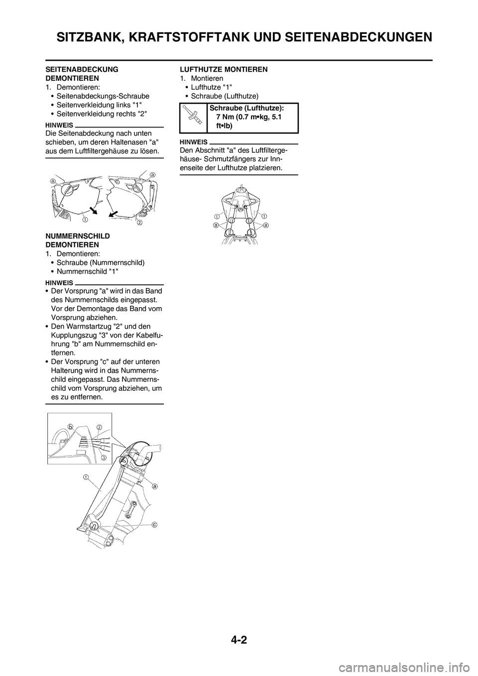 YAMAHA YZ250F 2009  Betriebsanleitungen (in German) 4-2
SITZBANK, KRAFTSTOFFTANK UND SEITENABDECKUNGEN
SEITENABDECKUNG 
DEMONTIEREN
1. Demontieren:
• Seitenabdeckungs-Schraube
• Seitenverkleidung links "1"
• Seitenverkleidung rechts "2"
Die Seite