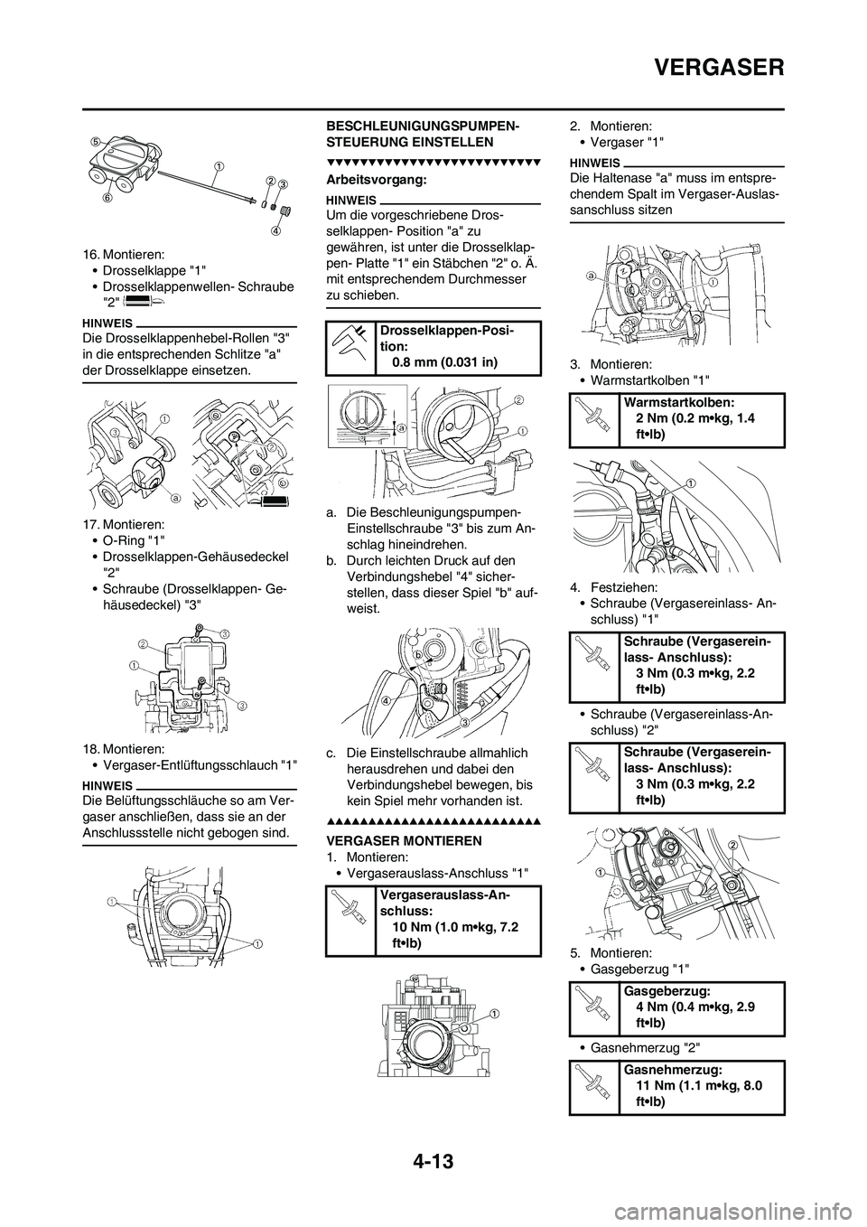 YAMAHA YZ250F 2009  Betriebsanleitungen (in German) 4-13
VERGASER
16. Montieren:
• Drosselklappe "1"
• Drosselklappenwellen- Schraube 
"2" 
Die Drosselklappenhebel-Rollen "3" 
in die entsprechenden Schlitze "a" 
der Drosselklappe einsetzen.
17. Mon