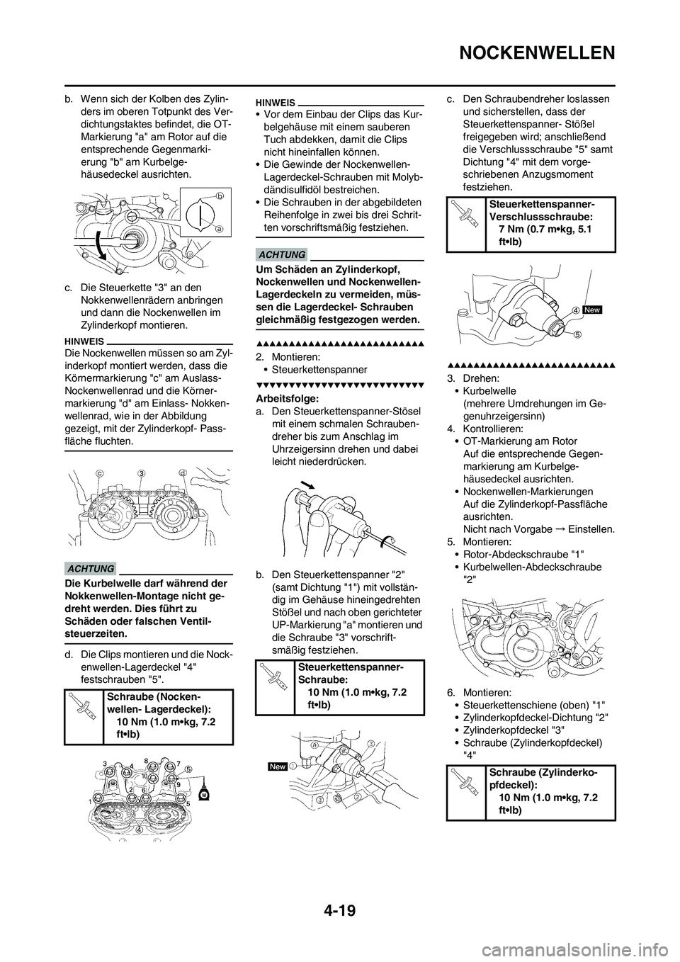 YAMAHA YZ250F 2009  Betriebsanleitungen (in German) 4-19
NOCKENWELLEN
b. Wenn sich der Kolben des Zylin-
ders im oberen Totpunkt des Ver-
dichtungstaktes befindet, die OT-
Markierung "a" am Rotor auf die 
entsprechende Gegenmarki-
erung "b" am Kurbelge
