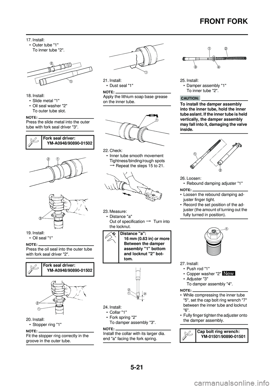 YAMAHA YZ250F 2008  Owners Manual 5-21
FRONT FORK
17. Install:• Outer tube "1"To inner tube "2".
18. Install: • Slide metal "1"
• Oil seal washer "2"To outer tube slot.
Press the slide metal into the outer 
tube with fork seal d