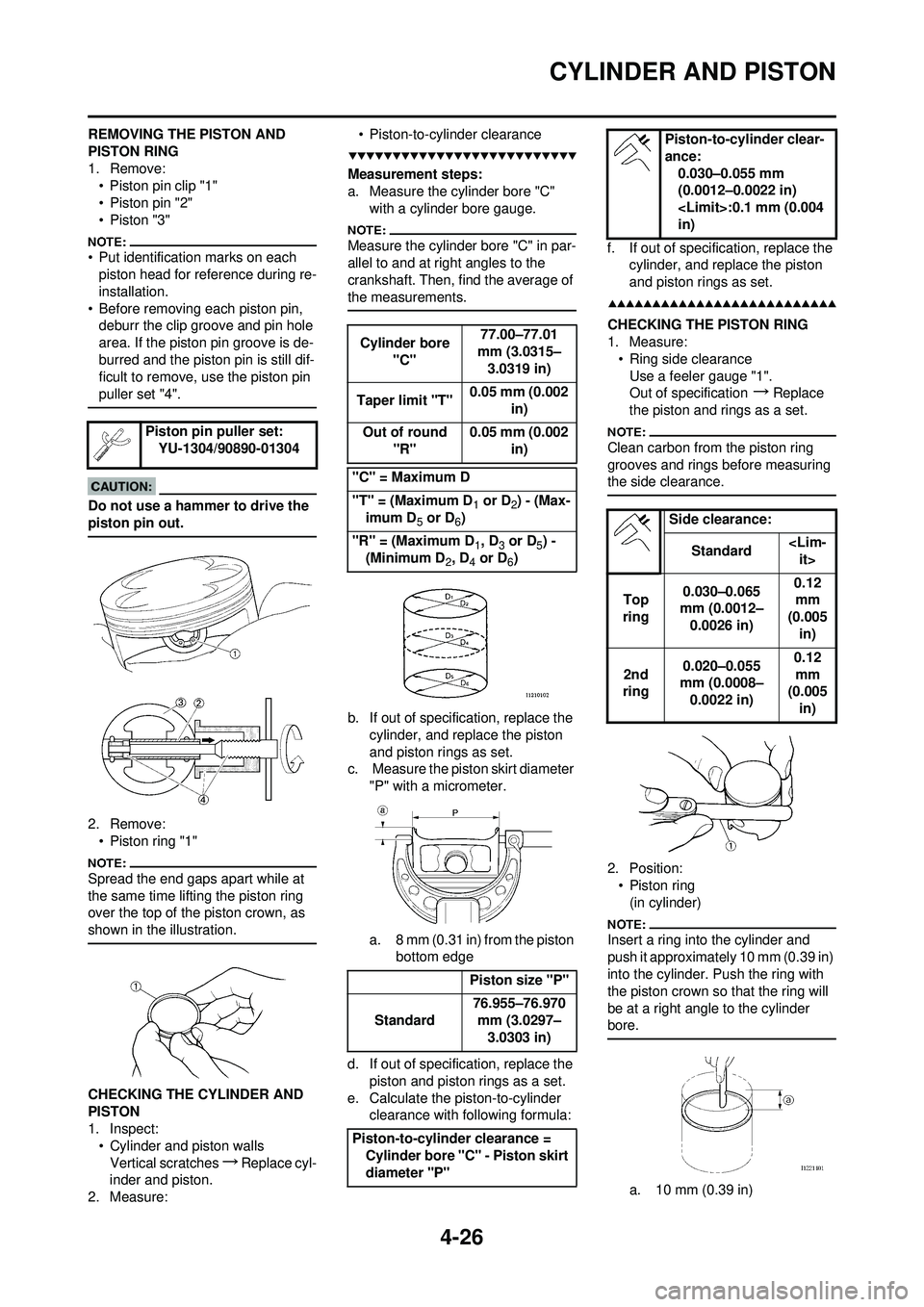 YAMAHA YZ250F 2008  Owners Manual 4-26
CYLINDER AND PISTON
REMOVING THE PISTON AND 
PISTON RING
1. Remove:• Piston pin clip "1"
• Piston pin "2"
•Piston "3"
• Put identification marks on each piston head for reference during r