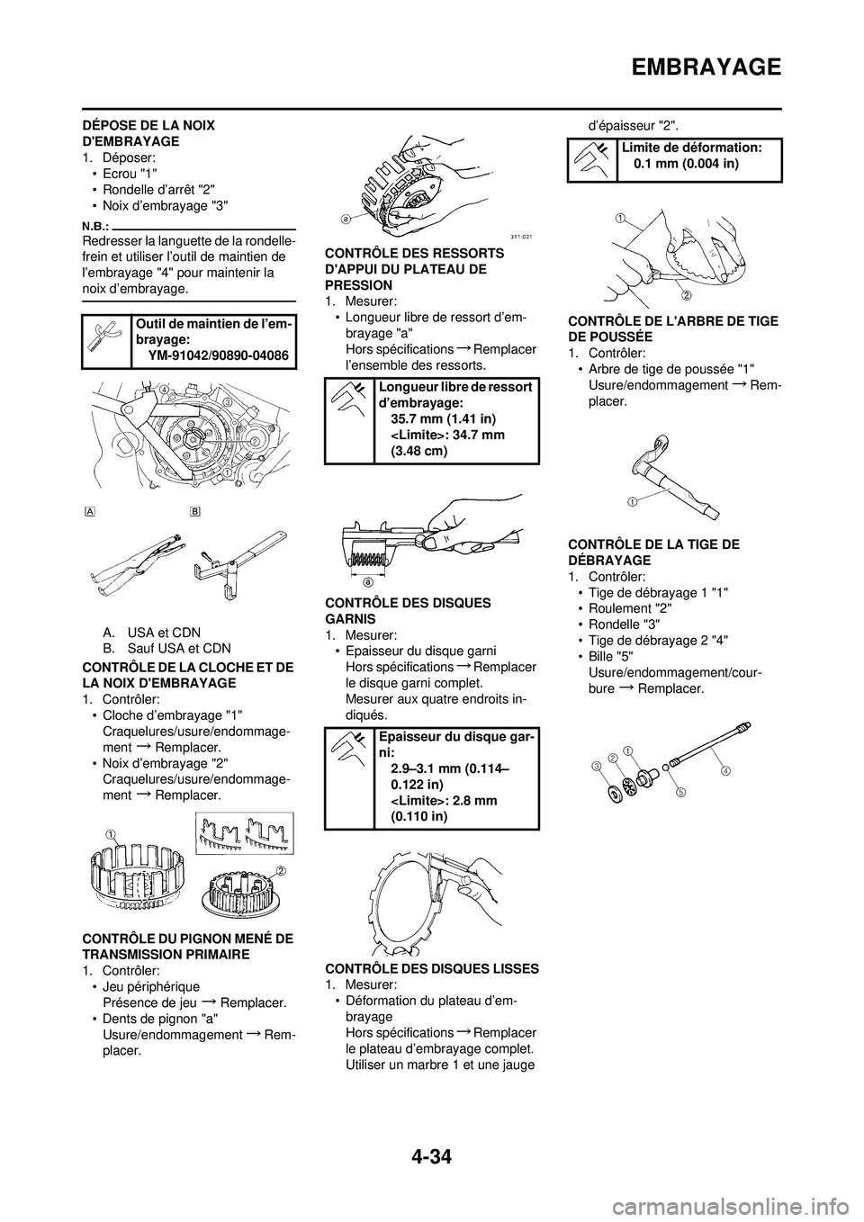 YAMAHA YZ250F 2008  Notices Demploi (in French) 4-34
EMBRAYAGE
DÉPOSE DE LA NOIX 
DEMBRAYAGE
1. Déposer:•Ecrou "1"
• Rondelle d’arrêt "2"
• Noix d’embrayage "3"
Redresser la languette de la rondelle-
frein et utiliser l’outil de mai