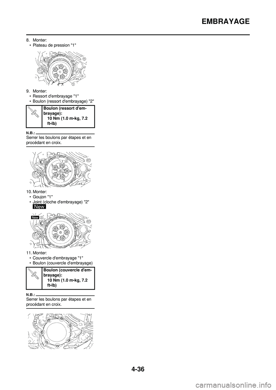YAMAHA YZ250F 2008  Notices Demploi (in French) 4-36
EMBRAYAGE
8. Monter:• Plateau de pression "1"
9. Monter: • Ressort dembrayage "1"
• Boulon (ressort dembrayage) "2"
Serrer les boulons par étapes et en 
procédant en croix.
10. Monter:
