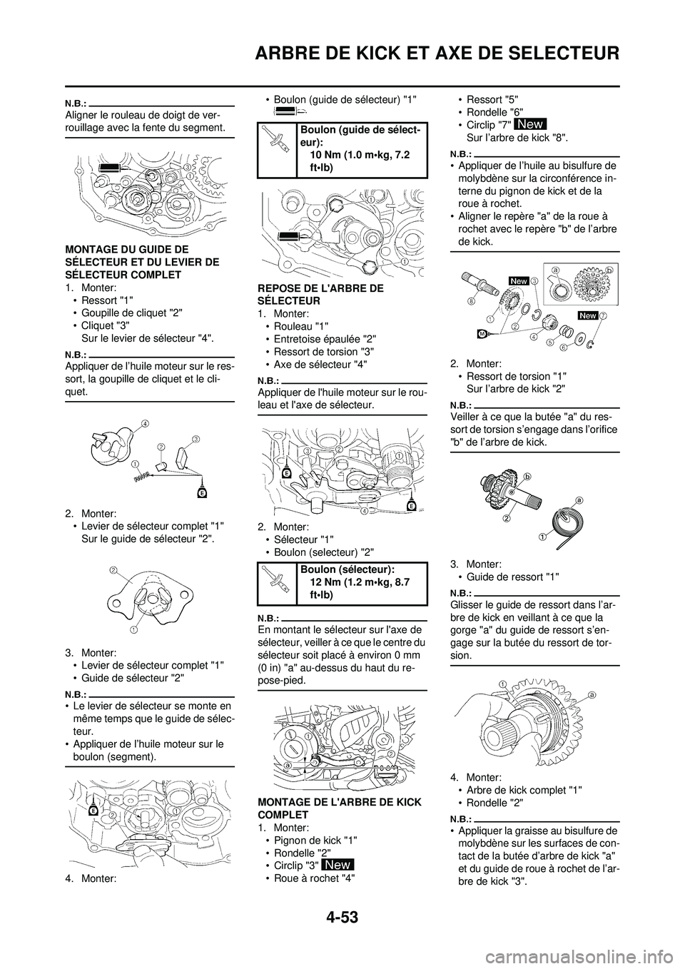 YAMAHA YZ250F 2008  Notices Demploi (in French) 4-53
ARBRE DE KICK ET AXE DE SELECTEUR
Aligner le rouleau de doigt de ver-
rouillage avec la fente du segment.
MONTAGE DU GUIDE DE 
SÉLECTEUR ET DU LEVIER DE 
SÉLECTEUR COMPLET
1. Monter:•Ressort 