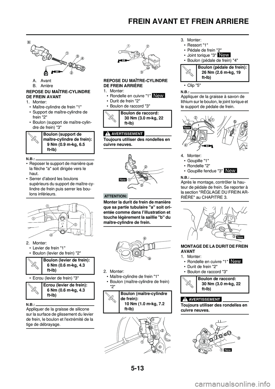 YAMAHA YZ250F 2008  Notices Demploi (in French) 5-13
FREIN AVANT ET FREIN ARRIERE
A. Avant
B. Arrière
REPOSE DU MAÎTRE-CYLINDRE 
DE FREIN AVANT
1. Monter: • Maître-cylindre de frein "1"
• Support de maître-cylindre de 
frein "2"
• Boulon 