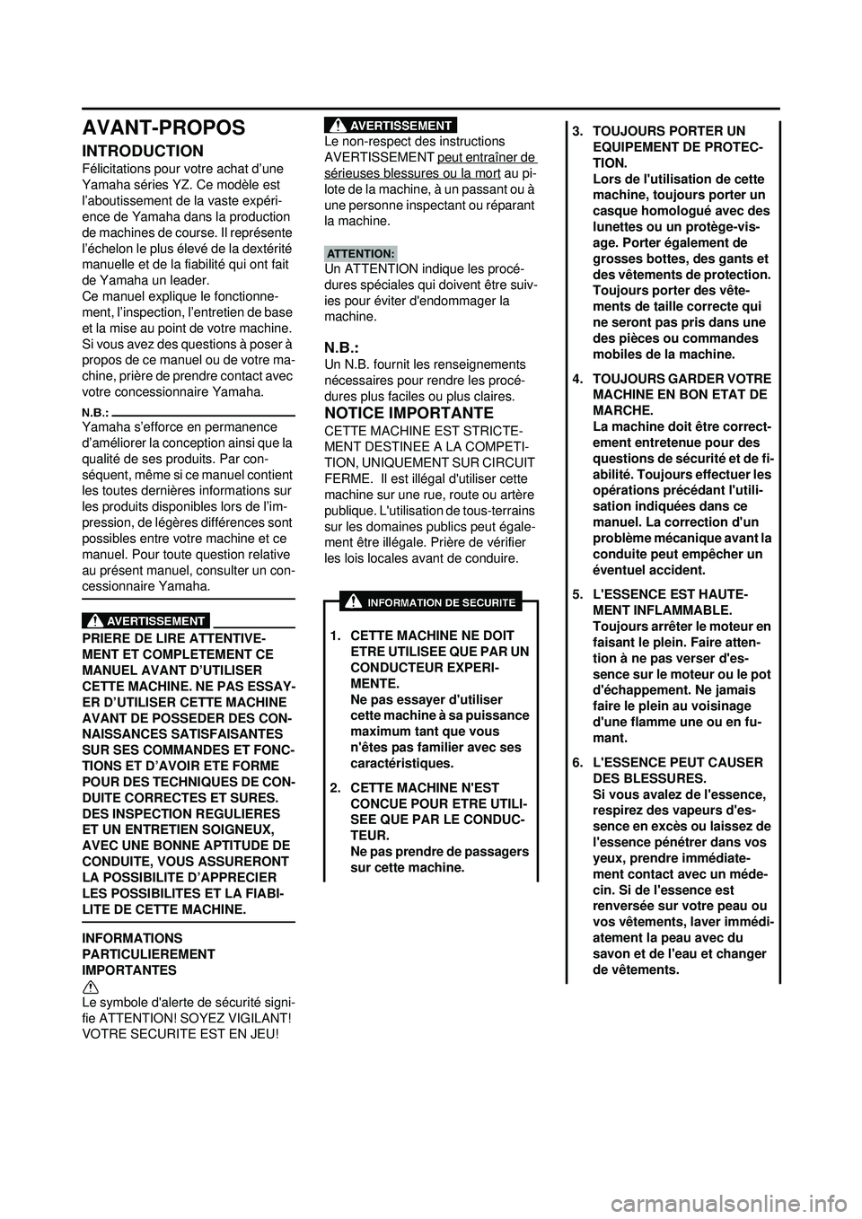 YAMAHA YZ250F 2008  Notices Demploi (in French) AVANT-PROPOS
INTRODUCTION
Félicitations pour votre achat d’une 
Yamaha séries YZ. Ce modèle est 
l’aboutissement de la vaste expéri-
ence de Yamaha dans la production 
de machines de course. I
