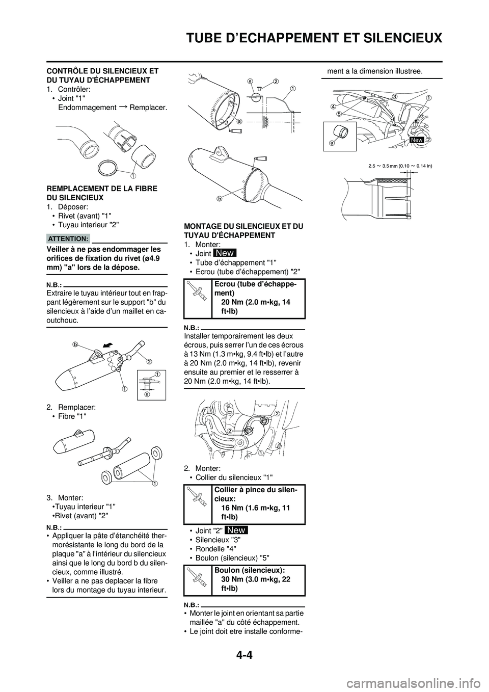 YAMAHA YZ250F 2008  Notices Demploi (in French) 4-4
TUBE D’ECHAPPEMENT ET SILENCIEUX
CONTRÔLE DU SILENCIEUX ET 
DU TUYAU DÉCHAPPEMENT
1. Contrôler:•Joint "1"
Endommagement
→Remplacer.
REMPLACEMENT DE LA FIBRE 
DU SILENCIEUX
1. Déposer: 