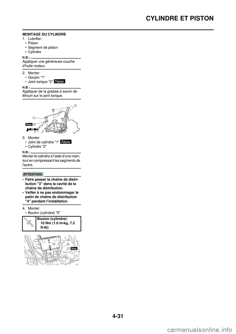 YAMAHA YZ250F 2008  Notices Demploi (in French) 4-31
CYLINDRE ET PISTON
MONTAGE DU CYLINDRE
1. Lubrifier:•Piston
• Segment de piston
•Cylindre
Appliquer une généreuse couche 
d’huile moteur.
2. Monter:•Goujon "1"
• Joint torique "2" 
