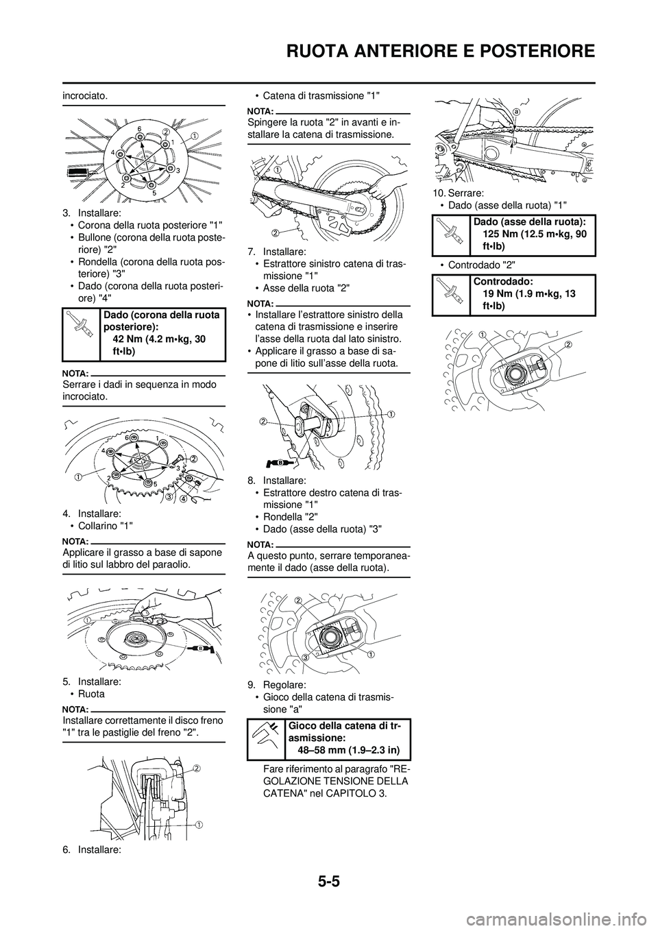 YAMAHA YZ250F 2008 Manuale duso (in Italian) 5-5
RUOTA ANTERIORE E POSTERIORE
incrociato.
3. Installare:• Corona della ruota posteriore "1"
• Bullone (corona della ruota poste-riore) "2"
• Rondella (corona della ruota pos- teriore) "3"
• YAMAHA YZ250F 2008 Manuale duso (in Italian) 5-5
RUOTA ANTERIORE E POSTERIORE
incrociato.
3. Installare:• Corona della ruota posteriore "1"
• Bullone (corona della ruota poste-riore) "2"
• Rondella (corona della ruota pos- teriore) "3"
•