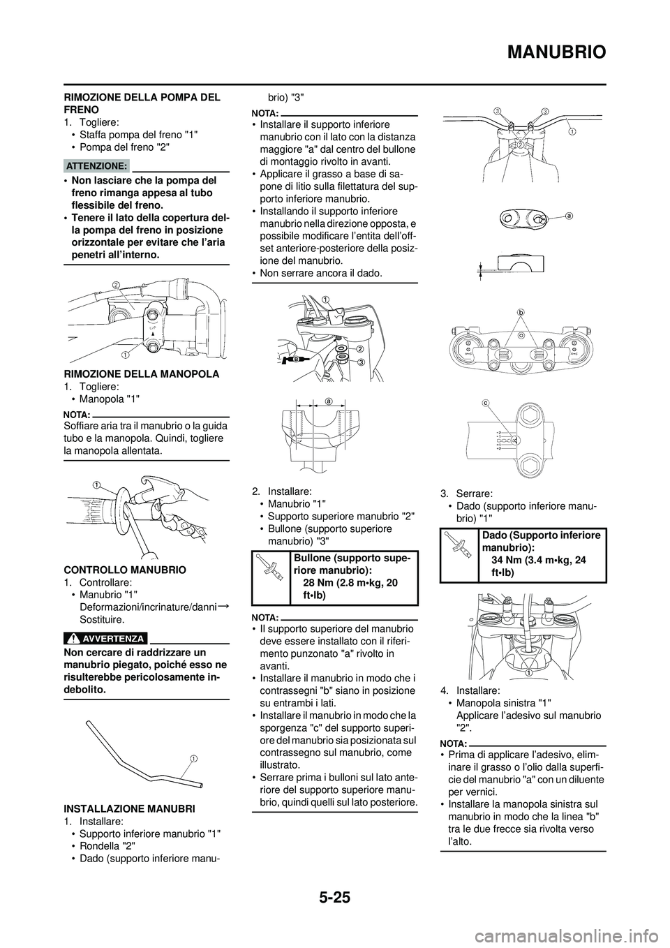 YAMAHA YZ250F 2008 Manuale duso (in Italian) 5-25
MANUBRIO
RIMOZIONE DELLA POMPA DEL
FRENO
1. Togliere:• Staffa pompa del freno "1"
• Pompa del freno "2"
• Non lasciare che la pompa del
freno rimanga appesa al tubo
flessibile del freno. YAMAHA YZ250F 2008 Manuale duso (in Italian) 5-25
MANUBRIO
RIMOZIONE DELLA POMPA DEL
FRENO
1. Togliere:• Staffa pompa del freno "1"
• Pompa del freno "2"
• Non lasciare che la pompa del
freno rimanga appesa al tubo
flessibile del freno.