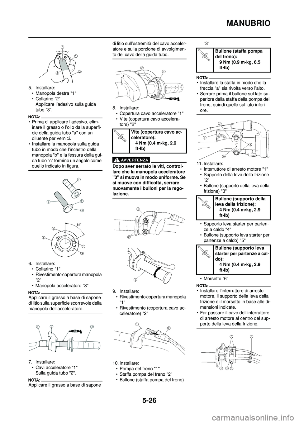 YAMAHA YZ250F 2008 Manuale duso (in Italian) 5-26
MANUBRIO
5. Installare:• Manopola destra "1"
•Collarino "2"Applicare l’adesivo sulla guida
tubo "3".
• Prima di applicare l’adesivo, elim-inare il grasso o l’olio dalla superfi-
cie YAMAHA YZ250F 2008 Manuale duso (in Italian) 5-26
MANUBRIO
5. Installare:• Manopola destra "1"
•Collarino "2"Applicare l’adesivo sulla guida
tubo "3".
• Prima di applicare l’adesivo, elim-inare il grasso o l’olio dalla superfi-
cie