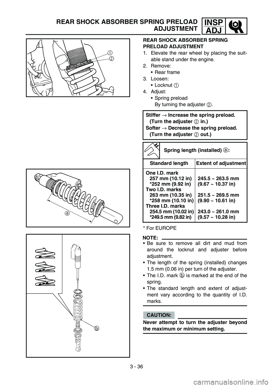 YAMAHA YZ250F 2007  Owners Manual 3 - 36
INSP
ADJREAR SHOCK ABSORBER SPRING PRELOAD
ADJUSTMENT
REAR SHOCK ABSORBER SPRING 
PRELOAD ADJUSTMENT
1. Elevate the rear wheel by placing the suit-
able stand under the engine.
2. Remove:
Rear