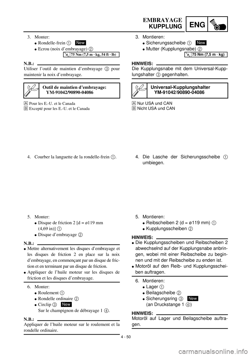 YAMAHA YZ426F 2001 Notices Demploi (in French) 4 - 50
ENG
EMBRAYAGE
KUPPLUNG
3. Montieren:
lSicherungsscheibe 1
lMutter (Kupplungsnabe) 2
HINWEIS:
Die Kupplungsnabe mit dem Universal-Kupp-
lungshalter 3 gegenhalten.
Nur USA und CAN
õNicht USA u YAMAHA YZ426F 2001 Notices Demploi (in French) 4 - 50
ENG
EMBRAYAGE
KUPPLUNG
3. Montieren:
lSicherungsscheibe 1
lMutter (Kupplungsnabe) 2
HINWEIS:
Die Kupplungsnabe mit dem Universal-Kupp-
lungshalter 3 gegenhalten.
Nur USA und CAN
õNicht USA u
