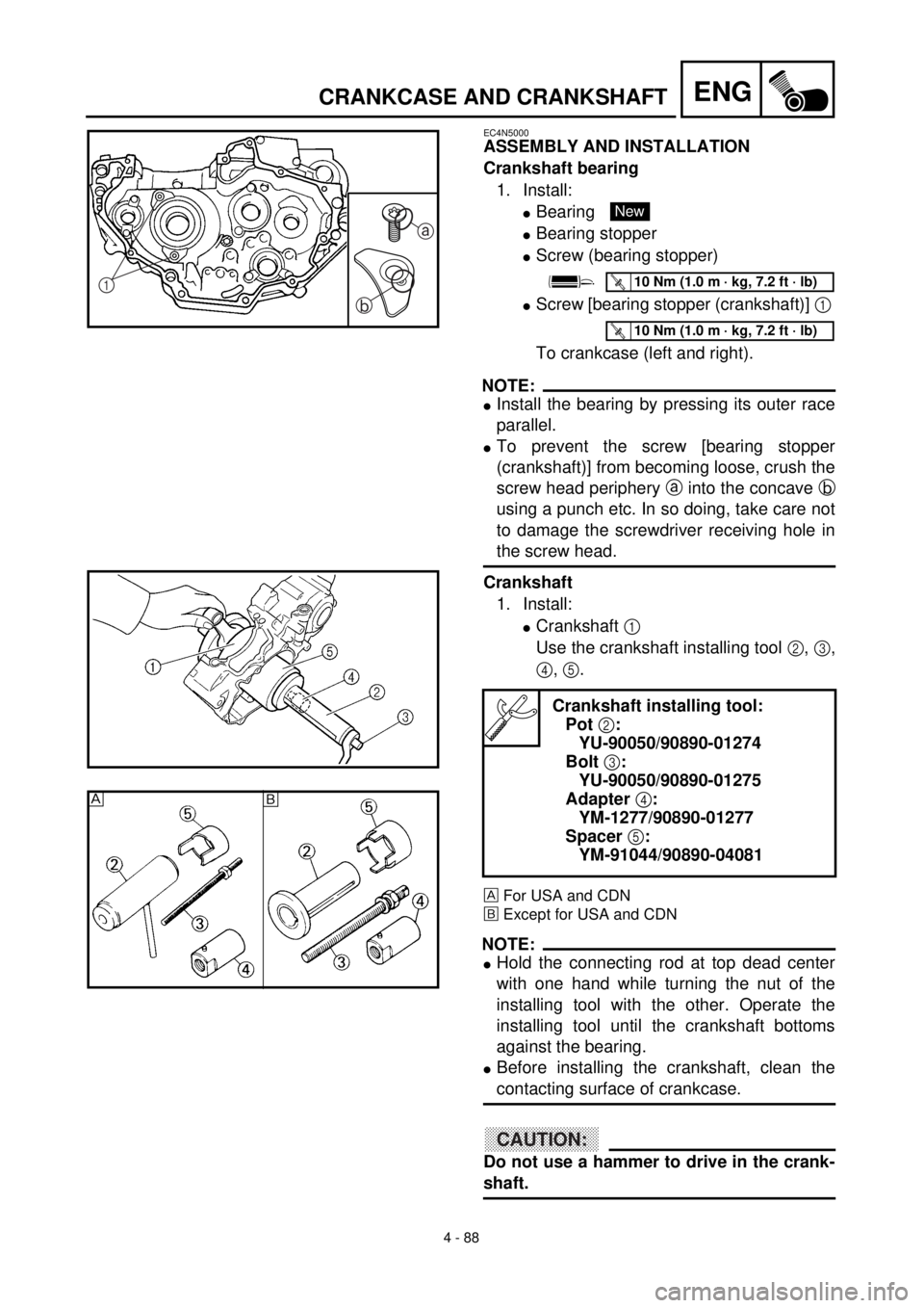 YAMAHA YZ426F 2001  Notices Demploi (in French) 4 - 88
ENGCRANKCASE AND CRANKSHAFT
EC4N5000
ASSEMBLY AND INSTALLATION
Crankshaft bearing
1. Install:
lBearing 
lBearing stopper
lScrew (bearing stopper)
lScrew [bearing stopper (crankshaft)] 1 
To cra