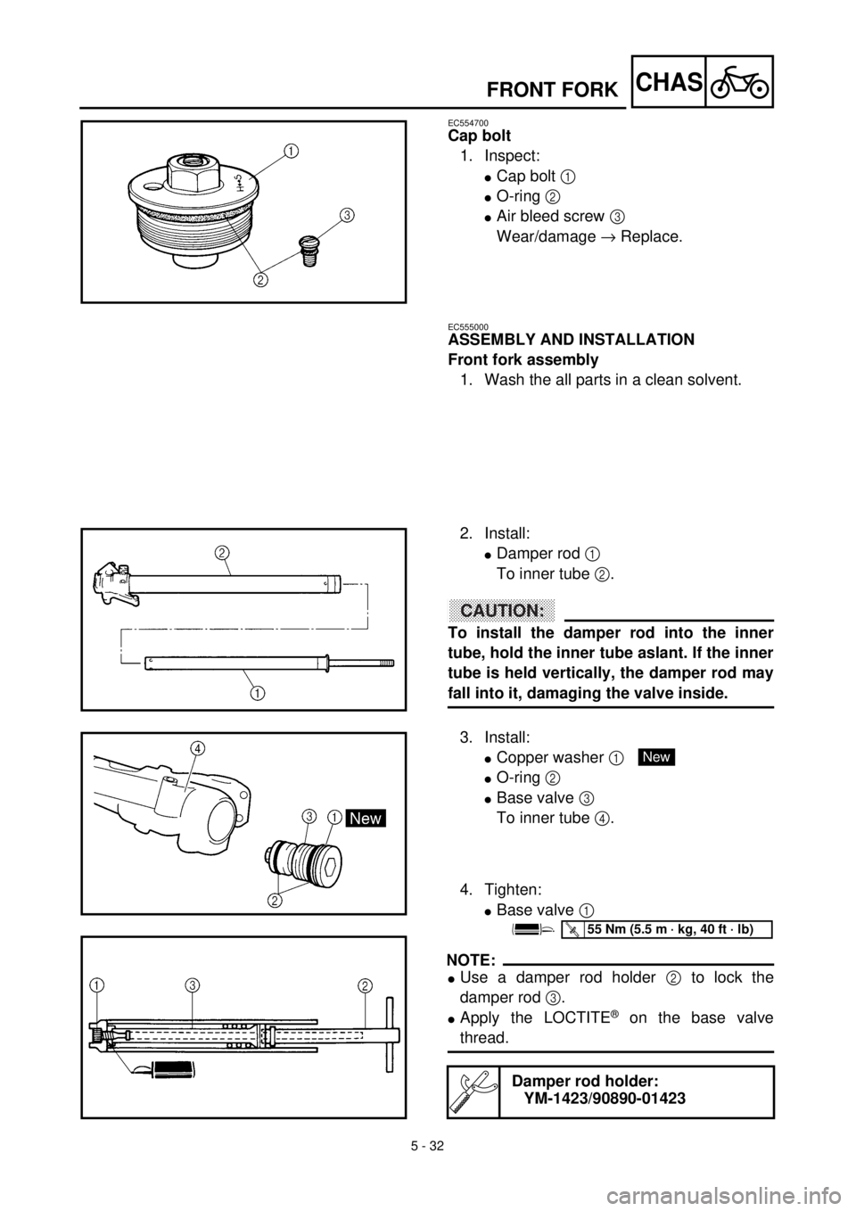 YAMAHA YZ426F 2001  Notices Demploi (in French) 5 - 32
CHAS
EC554700
Cap bolt
1. Inspect:
lCap bolt 1 
lO-ring 2 
lAir bleed screw 3 
Wear/damage ® Replace.
FRONT FORK
EC555000
ASSEMBLY AND INSTALLATION
Front fork assembly
1. Wash the all parts in
