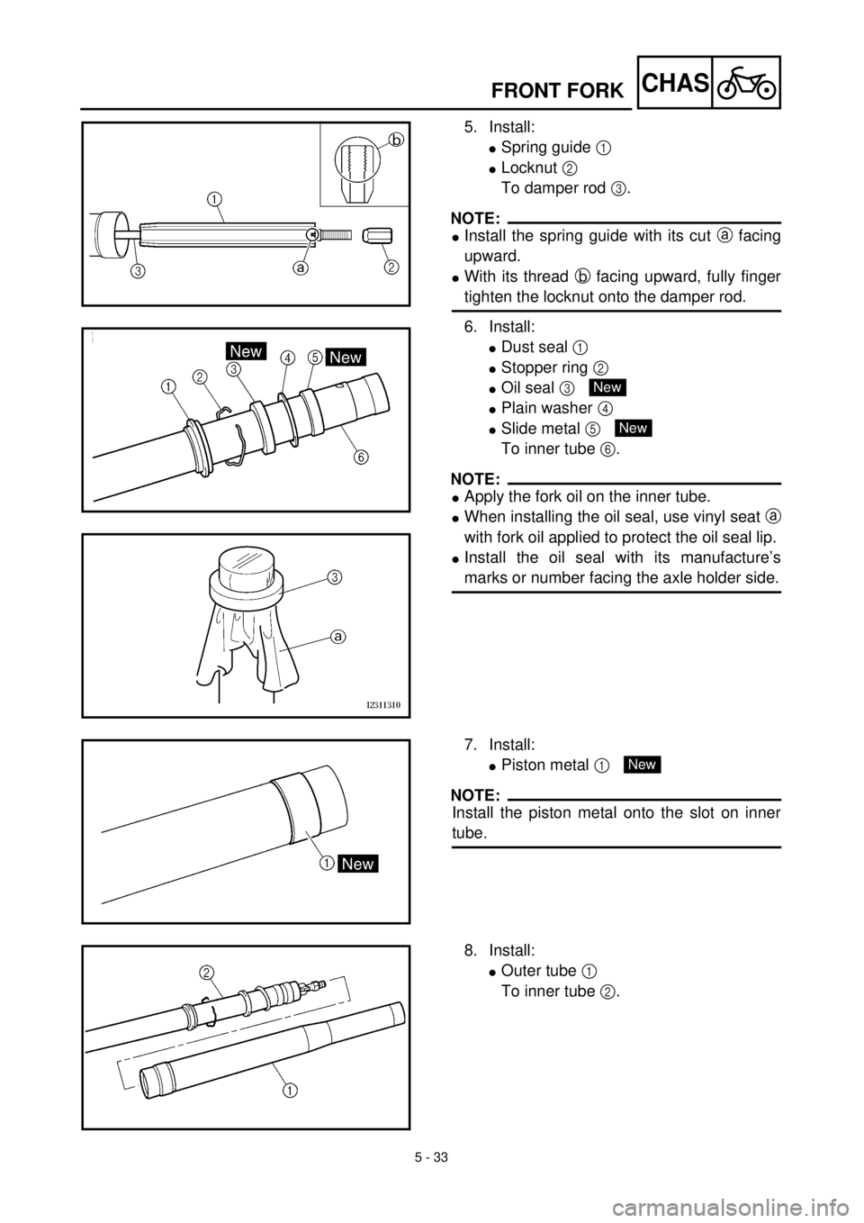 YAMAHA YZ426F 2001  Notices Demploi (in French) 5 - 33
CHASFRONT FORK
5. Install:
lSpring guide 1 
lLocknut 2 
To damper rod 3.
NOTE:
lInstall the spring guide with its cut a facing
upward.
lWith its thread b facing upward, fully finger
tighten the