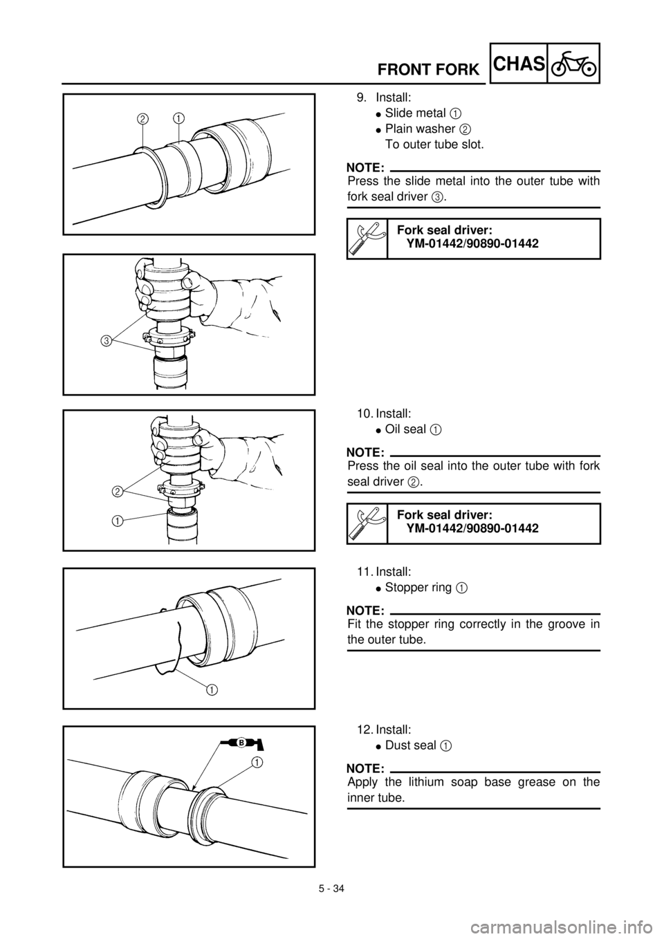 YAMAHA YZ426F 2001  Notices Demploi (in French) 5 - 34
CHASFRONT FORK
9. Install:
lSlide metal 1 
lPlain washer 2 
To outer tube slot.
NOTE:
Press the slide metal into the outer tube with
fork seal driver 3.
Fork seal driver:
YM-01442/90890-01442
1