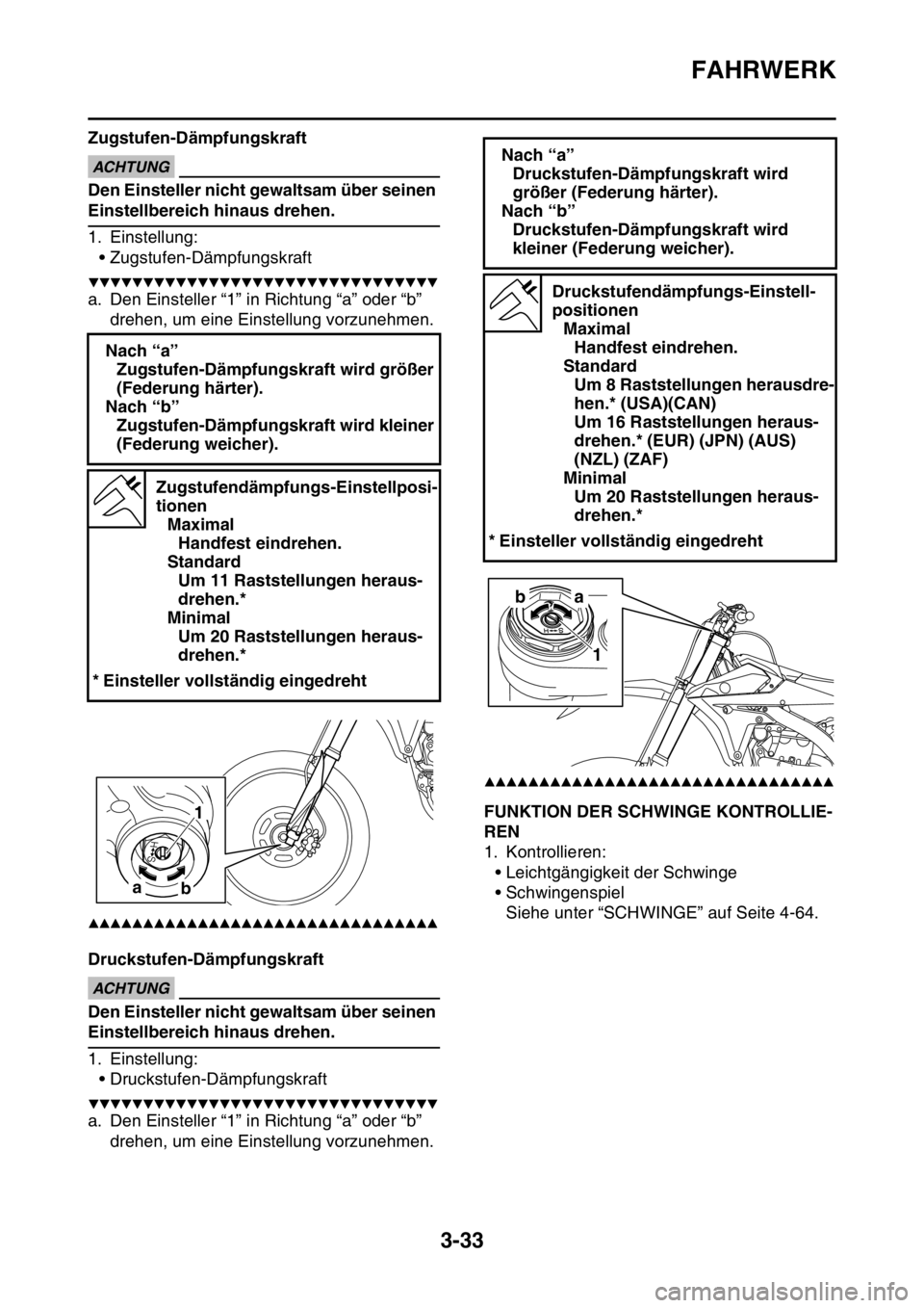 YAMAHA YZ450F 2016 Betriebsanleitungen (in German) FAHRWERK
3-33
Zugstufen-DämpfungskraftECA@
ACHTUNG
Den Einsteller nicht gewaltsam über seinen
Einstellbereich hinaus drehen.
1. Einstellung:
• Zugstufen-Dämpfungskraft
▼▼▼▼▼▼▼▼ YAMAHA YZ450F 2016 Betriebsanleitungen (in German) FAHRWERK
3-33
Zugstufen-DämpfungskraftECA@
ACHTUNG
Den Einsteller nicht gewaltsam über seinen
Einstellbereich hinaus drehen.
1. Einstellung:
• Zugstufen-Dämpfungskraft
▼▼▼▼▼▼▼▼