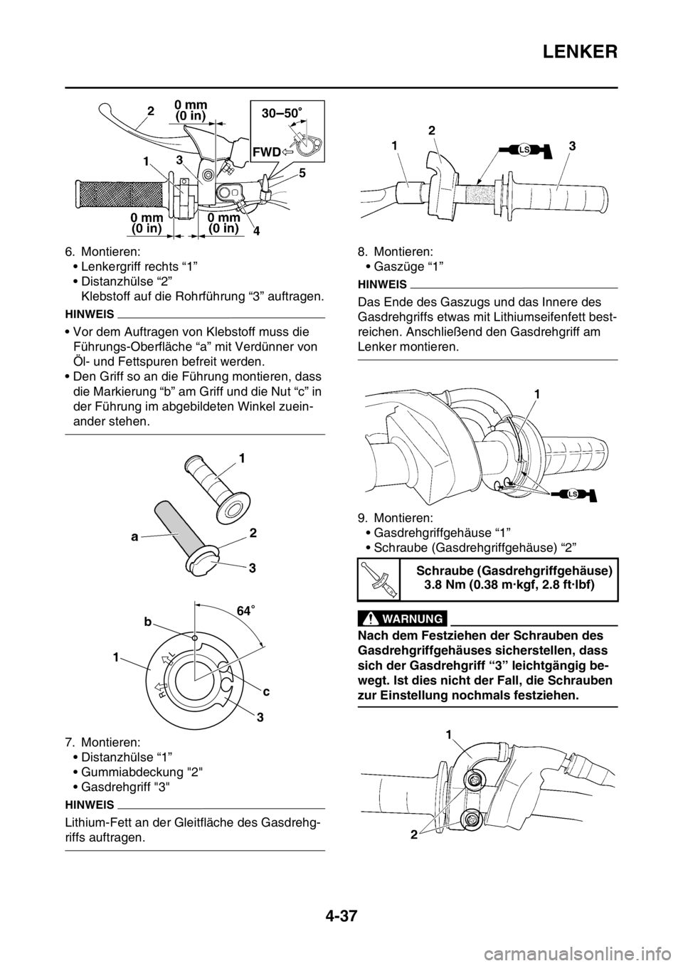 YAMAHA YZ450F 2016 Betriebsanleitungen (in German) LENKER
4-37
6. Montieren:
• Lenkergriff rechts “1”
• Distanzhülse “2”
Klebstoff auf die Rohrführung “3” auftragen.
HINWEIS
• Vor dem Auftragen von Klebstoff muss die
Führungs-Obe YAMAHA YZ450F 2016 Betriebsanleitungen (in German) LENKER
4-37
6. Montieren:
• Lenkergriff rechts “1”
• Distanzhülse “2”
Klebstoff auf die Rohrführung “3” auftragen.
HINWEIS
• Vor dem Auftragen von Klebstoff muss die
Führungs-Obe