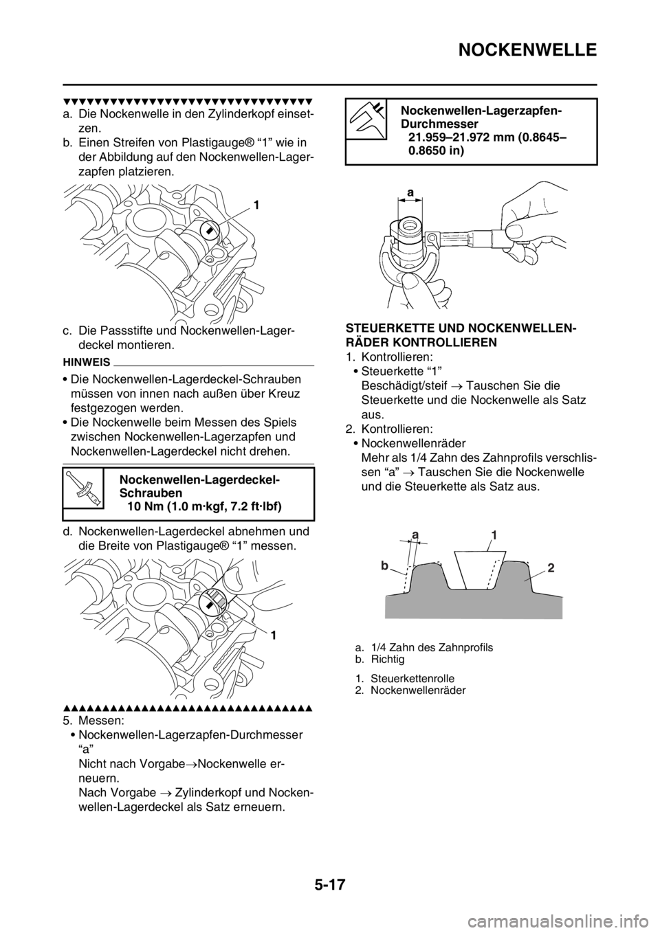 YAMAHA YZ450F 2016 Betriebsanleitungen (in German) NOCKENWELLE
5-17
▼▼▼▼▼▼▼▼▼▼▼▼▼▼▼▼▼▼▼▼▼▼▼▼▼▼▼▼▼▼▼▼
a. Die Nockenwelle in den Zylinderkopf einset-
zen.
b. Einen Streifen von Plastigauge YAMAHA YZ450F 2016 Betriebsanleitungen (in German) NOCKENWELLE
5-17
▼▼▼▼▼▼▼▼▼▼▼▼▼▼▼▼▼▼▼▼▼▼▼▼▼▼▼▼▼▼▼▼
a. Die Nockenwelle in den Zylinderkopf einset-
zen.
b. Einen Streifen von Plastigauge