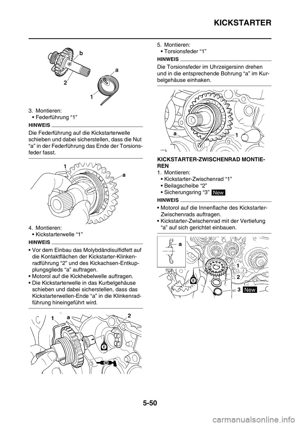 YAMAHA YZ450F 2016 Betriebsanleitungen (in German) KICKSTARTER
5-50
3. Montieren:
• Federführung “1”
HINWEIS
Die Federführung auf die Kickstarterwelle
schieben und dabei sicherstellen, dass die Nut
“a” in der Federführung das Ende der T YAMAHA YZ450F 2016 Betriebsanleitungen (in German) KICKSTARTER
5-50
3. Montieren:
• Federführung “1”
HINWEIS
Die Federführung auf die Kickstarterwelle
schieben und dabei sicherstellen, dass die Nut
“a” in der Federführung das Ende der T