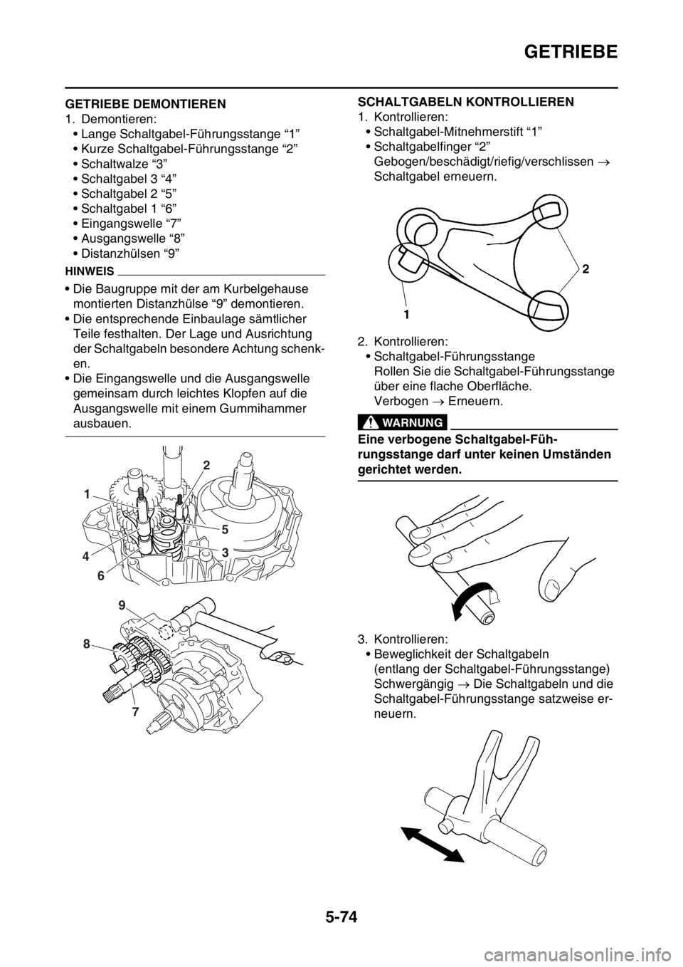 YAMAHA YZ450F 2016 Betriebsanleitungen (in German) GETRIEBE
5-74
GASB111288GETRIEBE DEMONTIEREN
1. Demontieren:
• Lange Schaltgabel-Führungsstange “1”
• Kurze Schaltgabel-Führungsstange “2”
• Schaltwalze “3”
• Schaltgabel 3 “4 YAMAHA YZ450F 2016 Betriebsanleitungen (in German) GETRIEBE
5-74
GASB111288GETRIEBE DEMONTIEREN
1. Demontieren:
• Lange Schaltgabel-Führungsstange “1”
• Kurze Schaltgabel-Führungsstange “2”
• Schaltwalze “3”
• Schaltgabel 3 “4