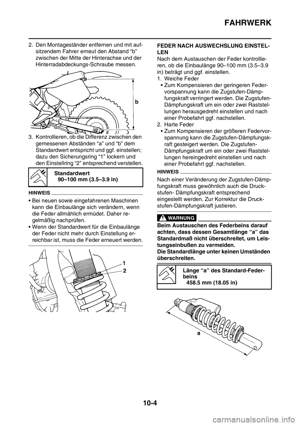 YAMAHA YZ450F 2016 Betriebsanleitungen (in German) FAHRWERK
10-4
2. Den Montageständer entfernen und mit auf-
sitzendem Fahrer erneut den Abstand “b”
zwischen der Mitte der Hinterachse und der
Hinterradabdeckungs-Schraube messen.
3. Kontrollier YAMAHA YZ450F 2016 Betriebsanleitungen (in German) FAHRWERK
10-4
2. Den Montageständer entfernen und mit auf-
sitzendem Fahrer erneut den Abstand “b”
zwischen der Mitte der Hinterachse und der
Hinterradabdeckungs-Schraube messen.
3. Kontrollier