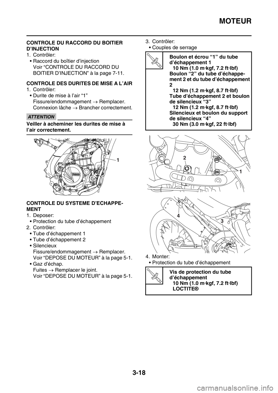 YAMAHA YZ450F 2016  Notices Demploi (in French) MOTEUR
3-18
FASB111080CONTROLE DU RACCORD DU BOITIER 
D’INJECTION
1. Contrôler:
• Raccord du boîtier d’injection
Voir “CONTROLE DU RACCORD DU 
BOITIER D’INJECTION” à la page 7-11.
FASB1